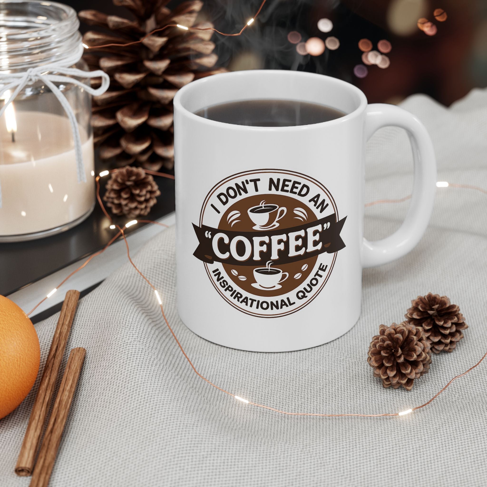 I don't Need Inspiration, I need Coffee - Coffee Lover's Ceramic Mug - Just Coffee - Gift for Home, Office, Tea, Birthday, Holidays