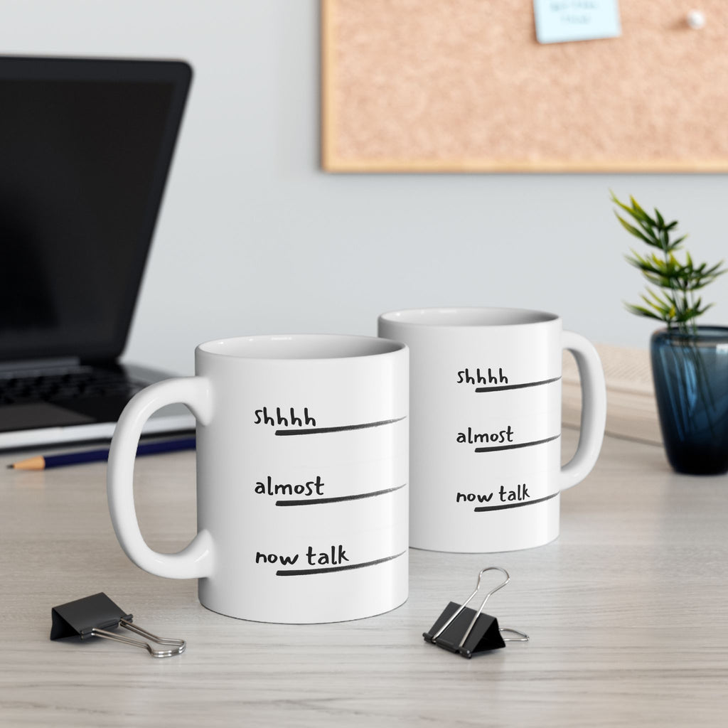 Don't talk to me before Coffee - Shhh... Almost Now Time, Funny Mug Gift for Friends, Unique Coffee Cup, Relaxation Gift, Drinkware for Office