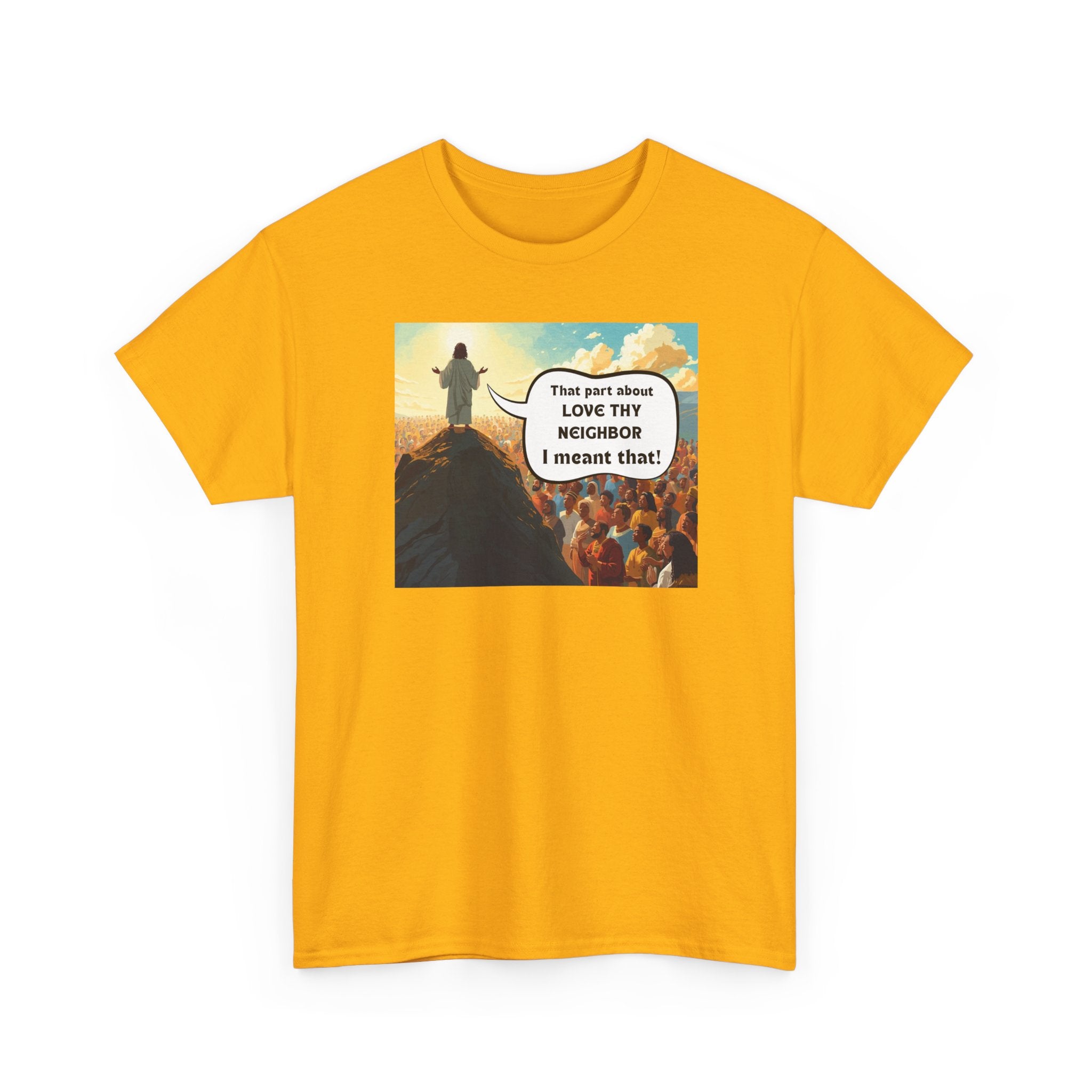 Love They Neighbor - Inspirational Quote Tee - Unisex Heavy Cotton T-Shirt, Motivational Gift, Relaxed Style, Everyday Wear,