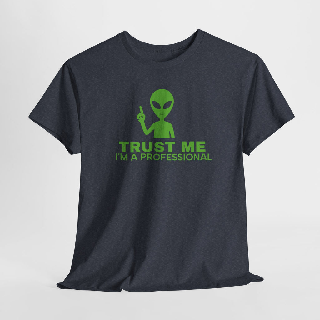Trust me I'm a Professional -  Alien - Unisex Heavy Cotton Tee - Funny Graphic Shirt, Gift for Sci-Fi Lovers, Casual Wear, Unique Humor Tee