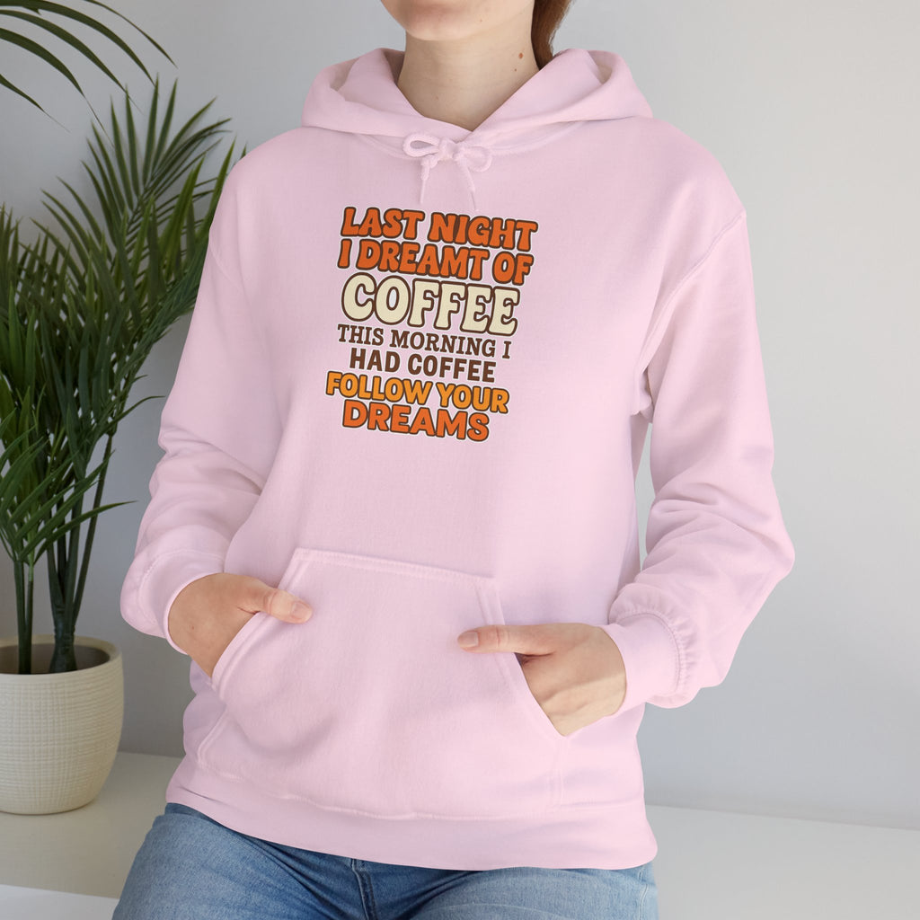 Dream of Coffee Follow Your Dreams Coffee-Inspired Unisex Hoodie, Cozy Sweatshirt Gift, Coffee Lover Sweatshirt, Perfect for Casual Days, Unique Graphic