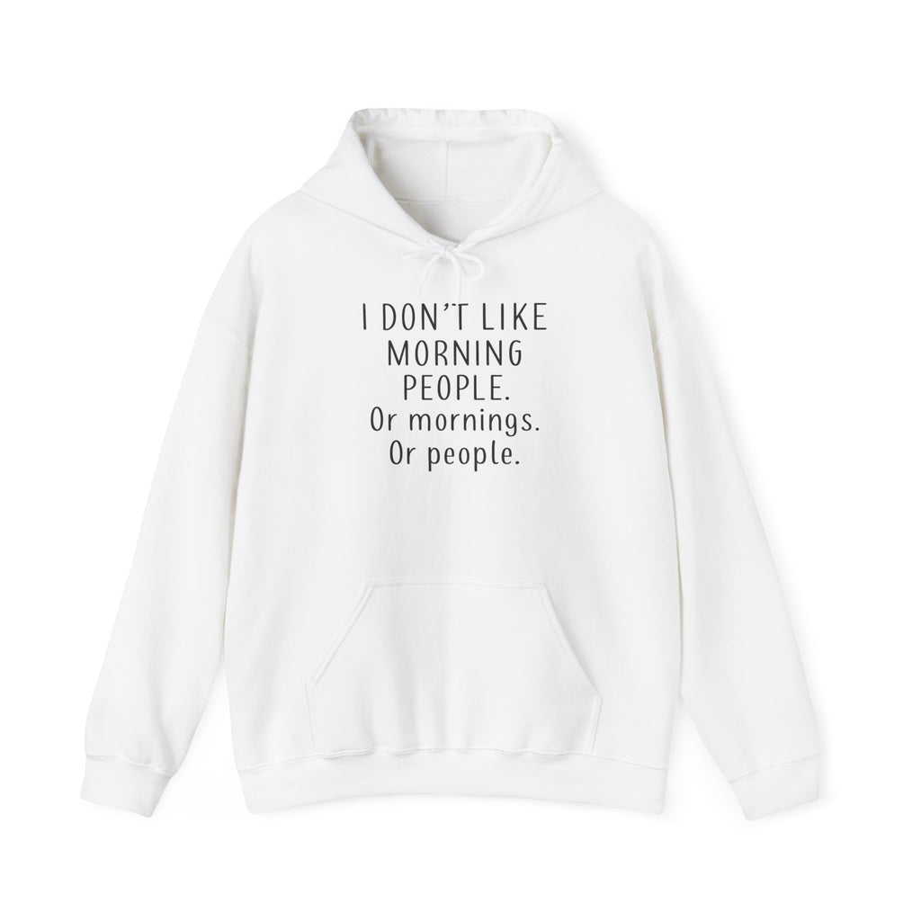 'I Don't Like Morning People' Unisex Hoodie, Funny Sweatshirt Gift, Casual Comfort Apparel, Coffee Lover's Hoodie, Lazy Morning Wear