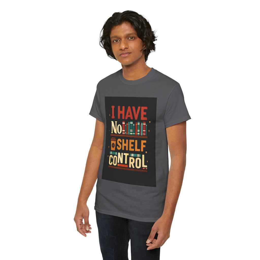 Book Lover's Humor Tee - I Have No Shelf Control, Gift for Readers, Bookish Apparel, Casual Wear, Funny T-Shirt