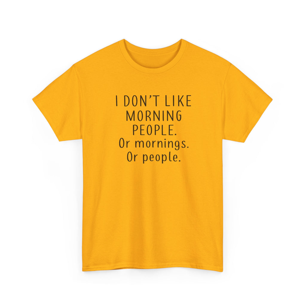 Funny Morning Tee - I Don't Like Morning People, Gift for Night Owls, Casual Wear, Humor T-Shirt, Unisex Cotton Shirt