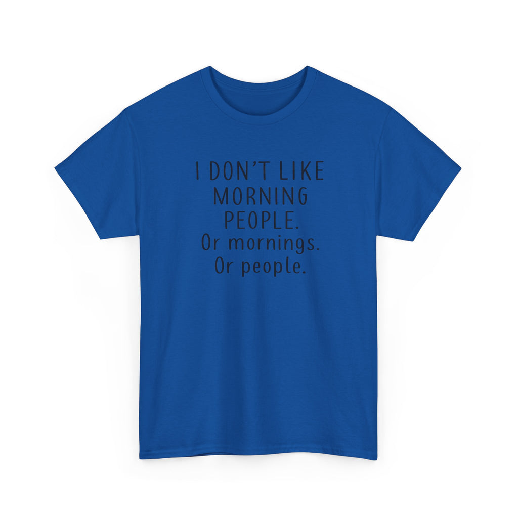 Funny Morning Tee - I Don't Like Morning People, Gift for Night Owls, Casual Wear, Humor T-Shirt, Unisex Cotton Shirt