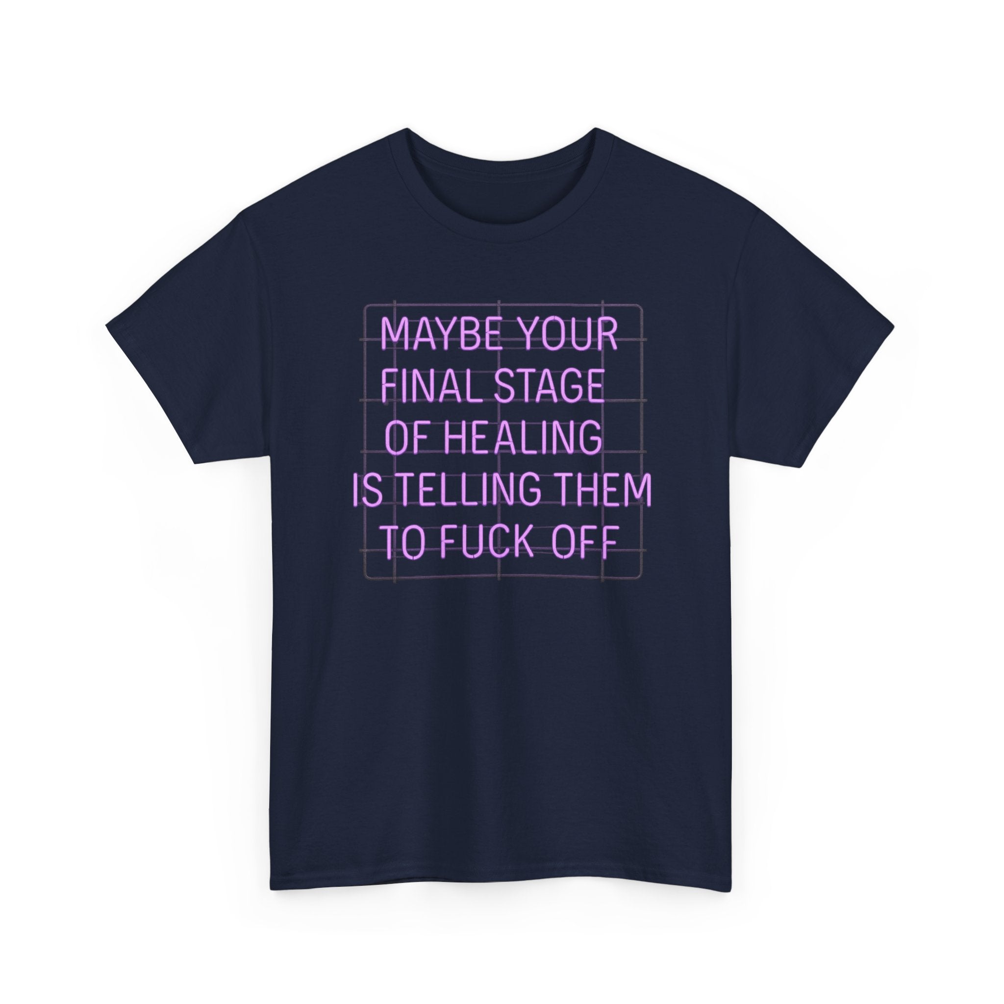 Unisex Heavy Cotton Tee - "Maybe Your Final Stage of Healing is Telling Them to F*ck Off" - Quirky Graphic Tee, Funny Saying Shirt, [...]