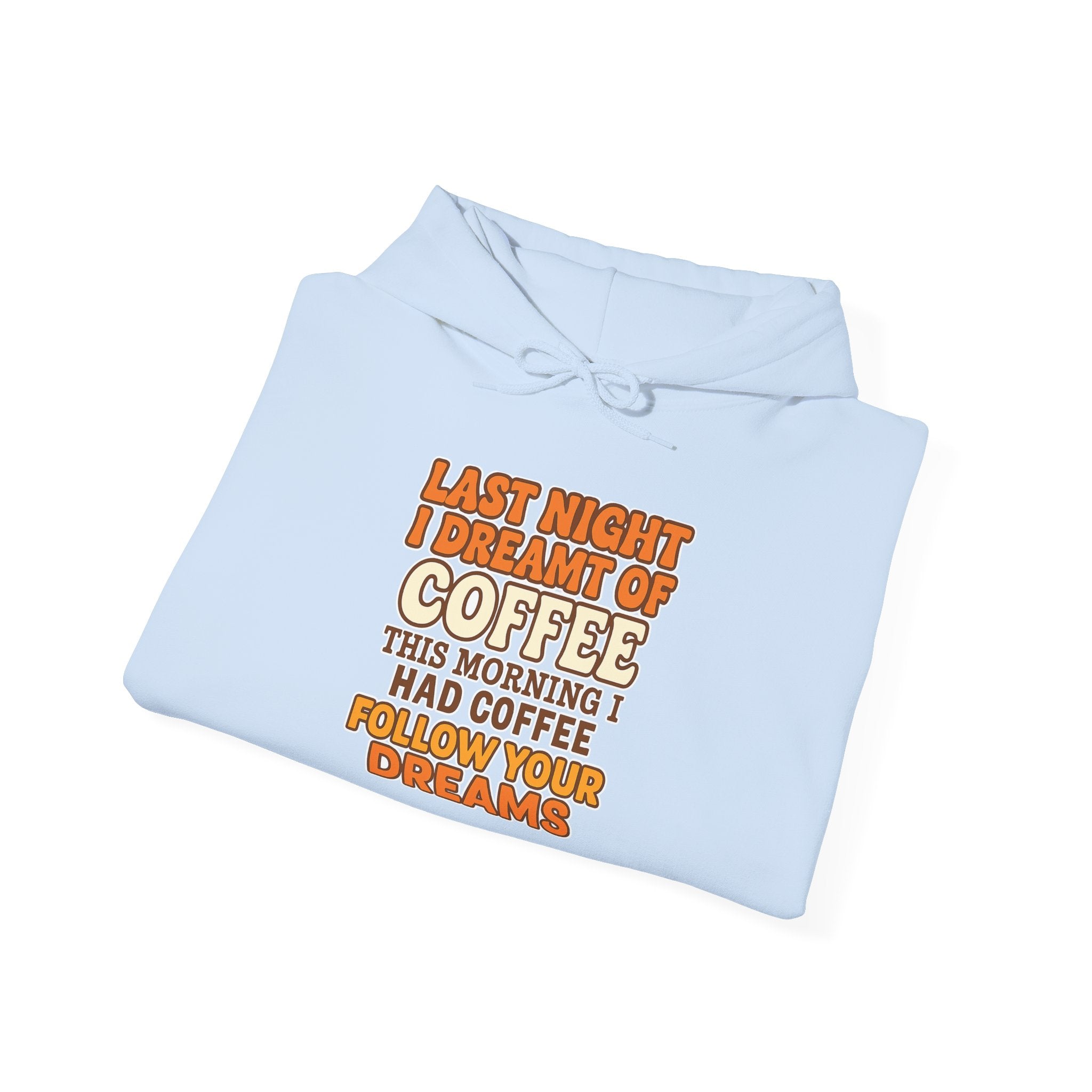 Dream of Coffee Follow Your Dreams Coffee-Inspired Unisex Hoodie, Cozy Sweatshirt Gift, Coffee Lover Sweatshirt, Perfect for Casual Days, Unique Graphic