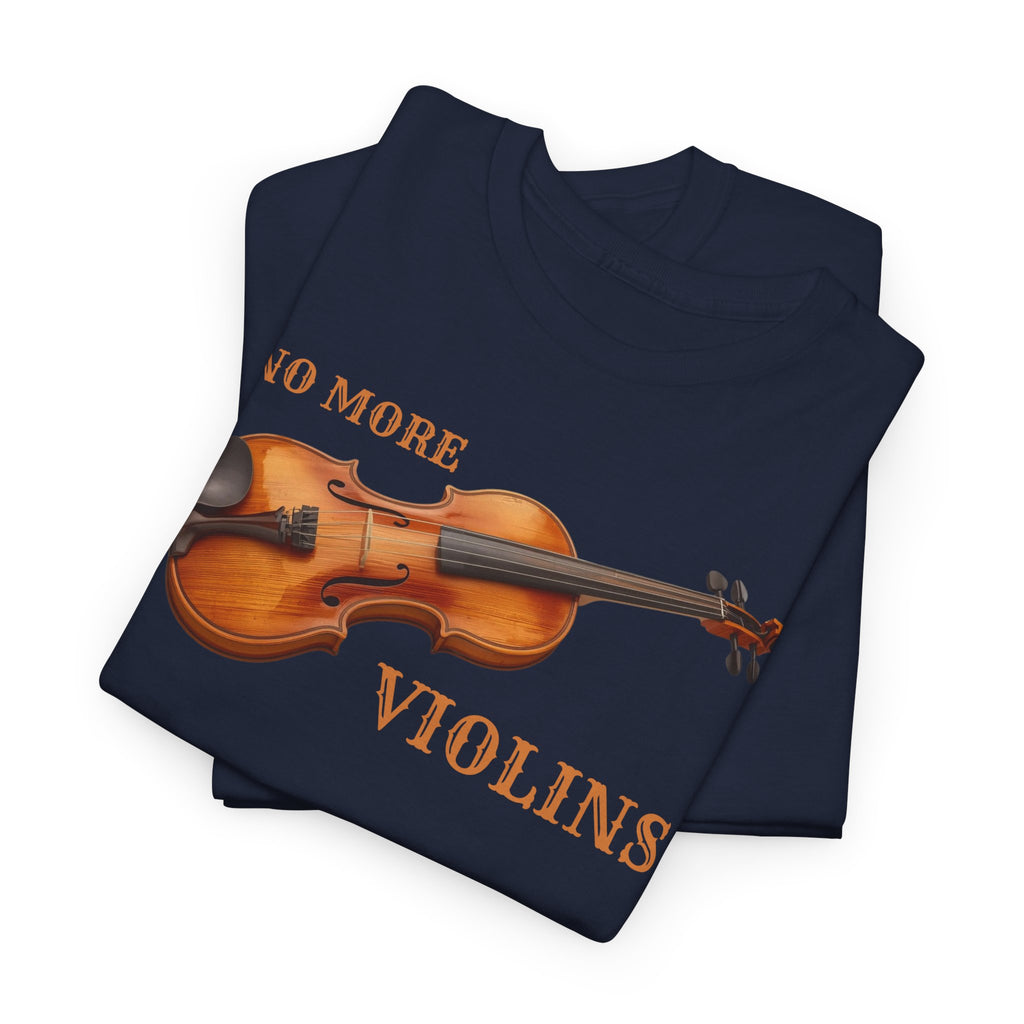 No More Violins Unisex Heavy Cotton Tee, Funny Music Lover T-Shirt, Gift for Musicians, Band Merchandise, Casual Wear, Birthday Gift