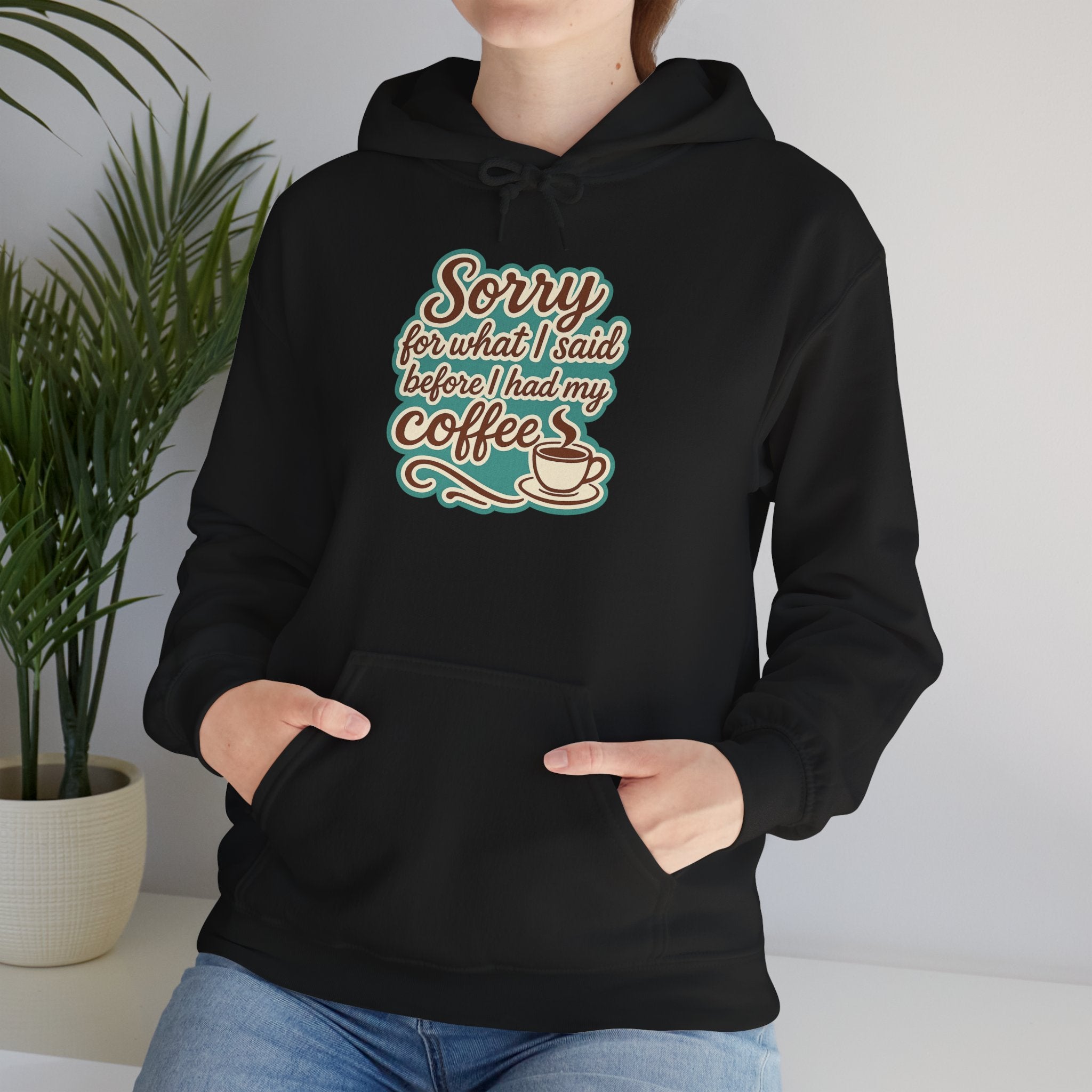 Coffee Lover's Hoodie, "Sorry for What I Said Before I Had My Coffee", Unisex Hooded Sweatshirt, Funny Gift for Friends, Cozy Casual Wear