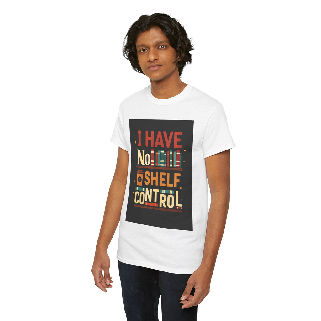 Book Lover's Humor Tee - I Have No Shelf Control, Gift for Readers, Bookish Apparel, Casual Wear, Funny T-Shirt