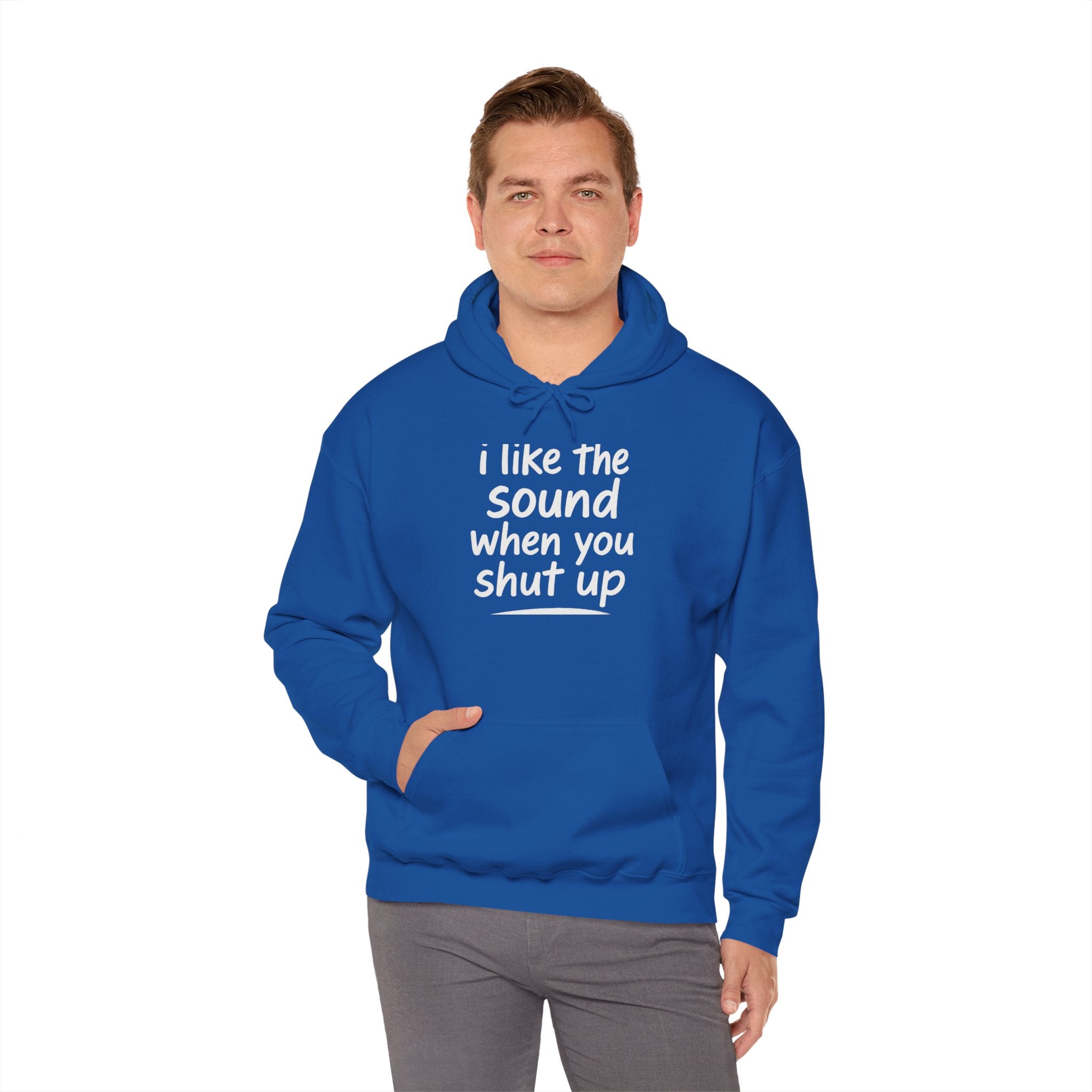 I Like The Sound When You Shut Up - Unisex Heavy Blend Hoodie, Funny Gift for Friends, Casual Wear, Comfortable Hoodie, Humor Apparel