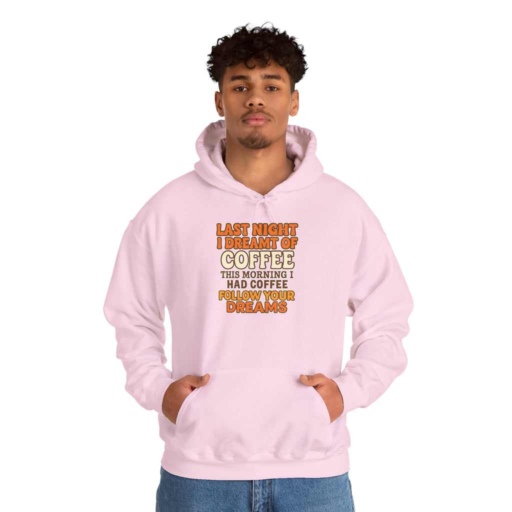 Dream of Coffee Follow Your Dreams Coffee-Inspired Unisex Hoodie, Cozy Sweatshirt Gift, Coffee Lover Sweatshirt, Perfect for Casual Days, Unique Graphic