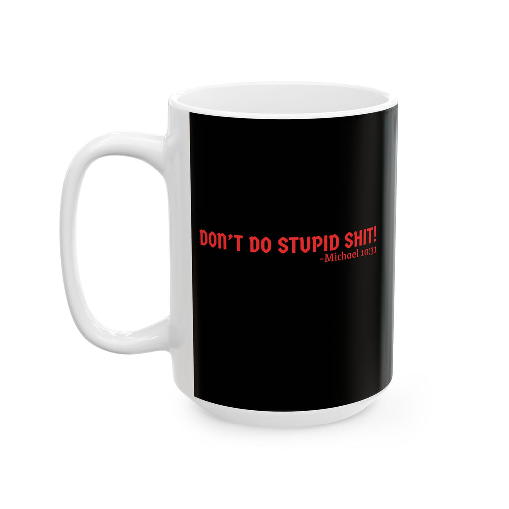 Funny Black Ceramic Mug - Don’t Do Stupid Shit! Coffee Cup for Office, Gift for Friends, Humor, Kitchen Decor, 11oz, 15oz