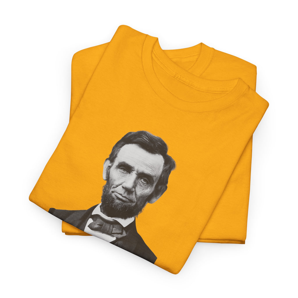 Abraham Lincoln Quote T-shirt, Unisex Heavy Cotton T-Shirt, Inspirational Gift, History Lover Apparel, Political Humor Shirt, Historical