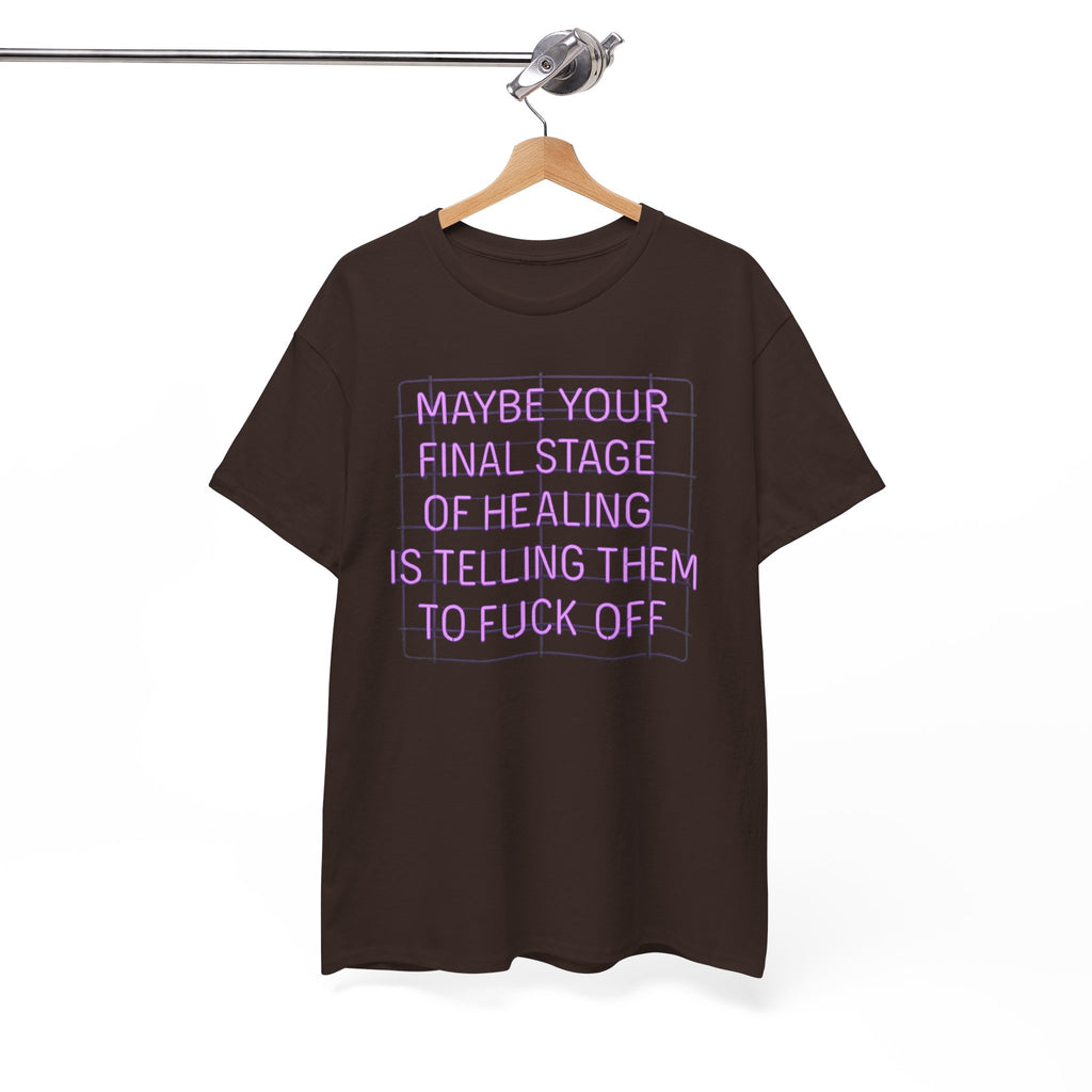 Unisex Heavy Cotton Tee - "Maybe Your Final Stage of Healing is Telling Them to F*ck Off" - Quirky Graphic Tee, Funny Saying Shirt, [...]