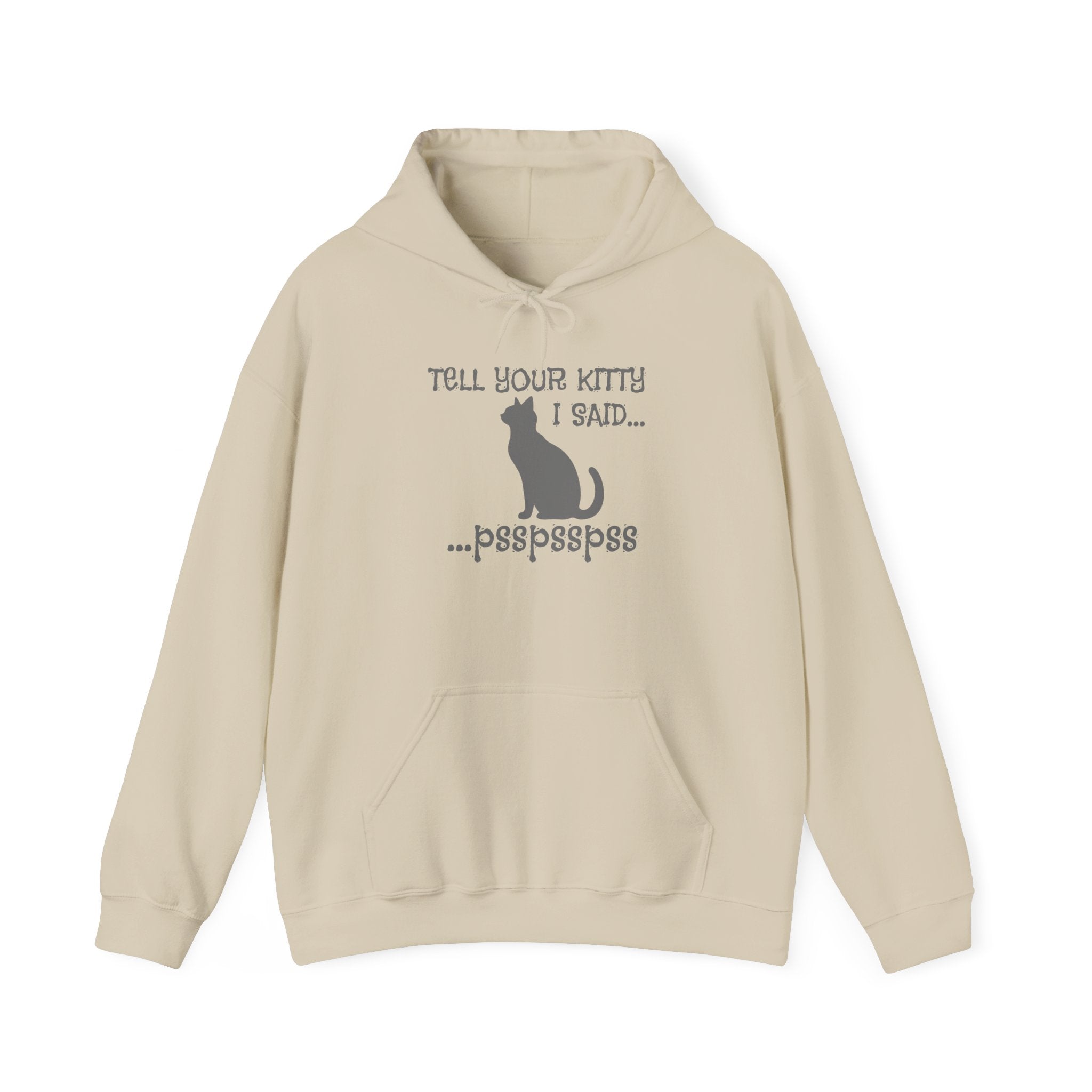 Cat Lovers' Hoodie: Tell Your Kitty I Said... pss, pss, pss, - Cozy Sweatshirt, Gift for Pet Owners, Cute Cat Apparel, Birthday Present, Animal Lover Hoodie