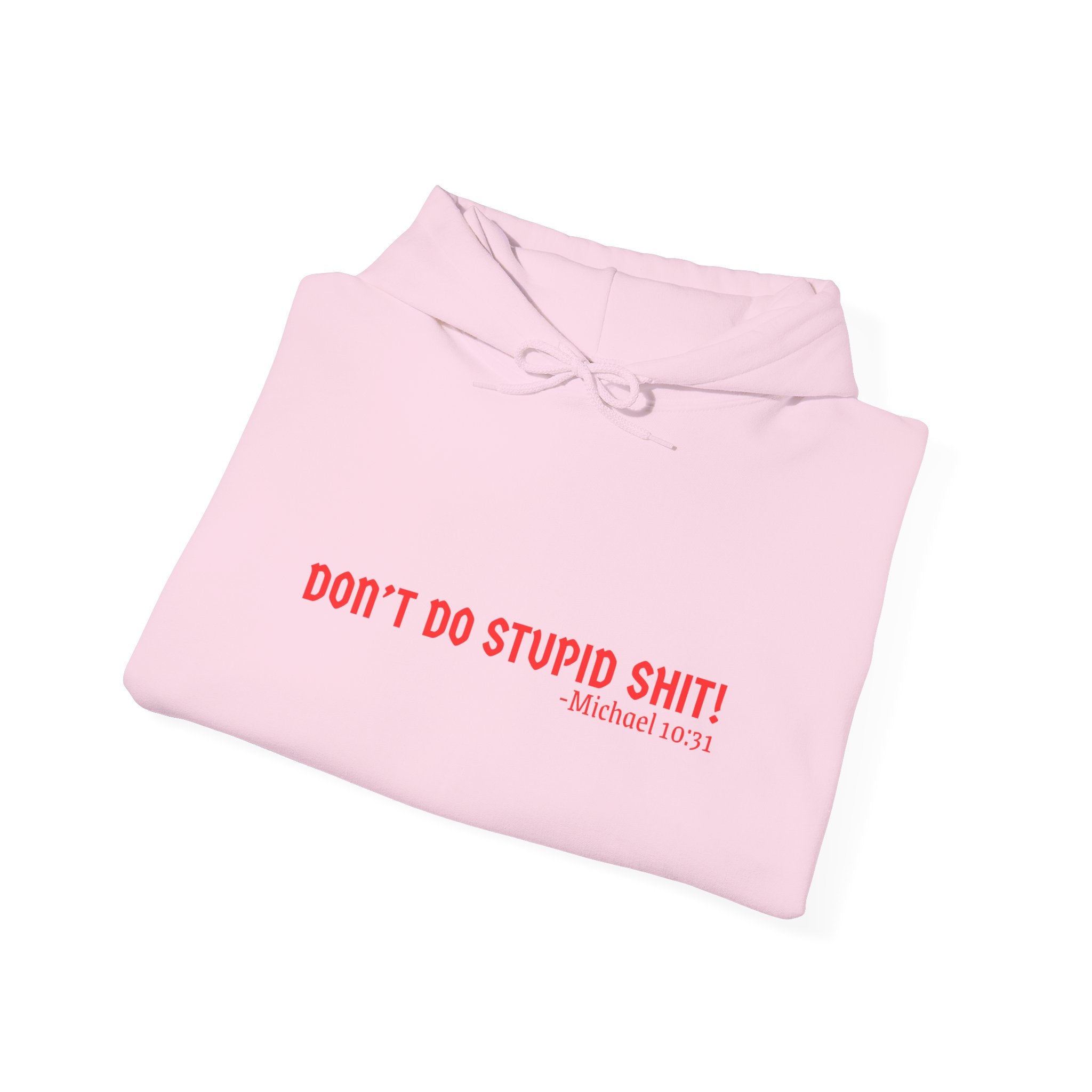 Funny Quote "Don't Do Stupid Shit" Hoodie, Unisex Sweatshirt, Gift for Friends, Motivational Apparel, Casual Wear, Funny Humor Clothing