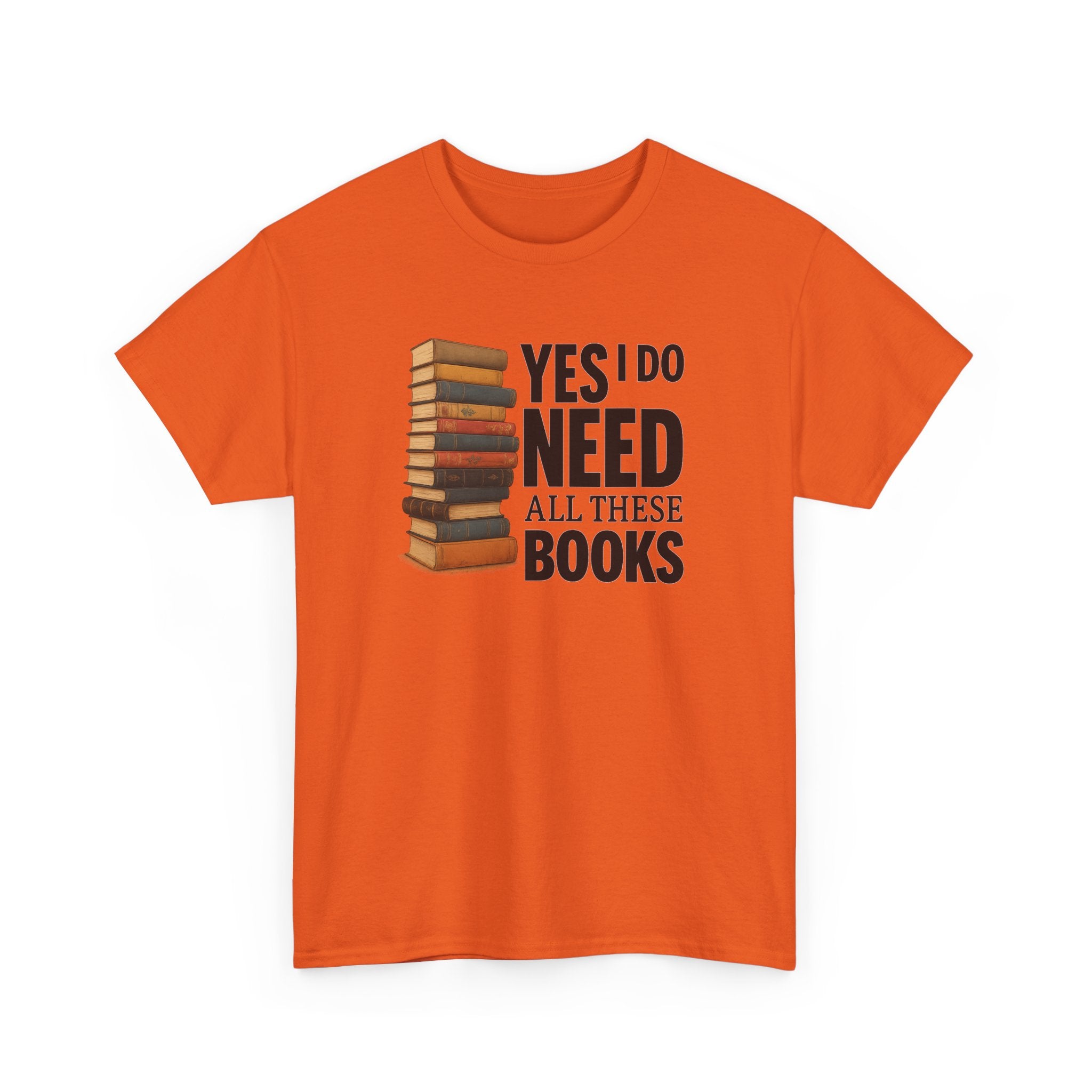 Yes, I Do Need All These Books T-shirt - Book Lover T-Shirt, Reading Gift, Library Enthusiast Shirt, Bookworm Apparel, Literary Humor Tee