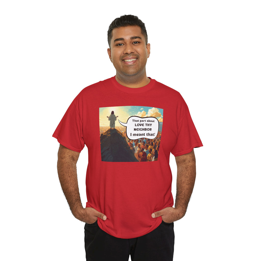 Love They Neighbor - Inspirational Quote Tee - Unisex Heavy Cotton T-Shirt, Motivational Gift, Relaxed Style, Everyday Wear,