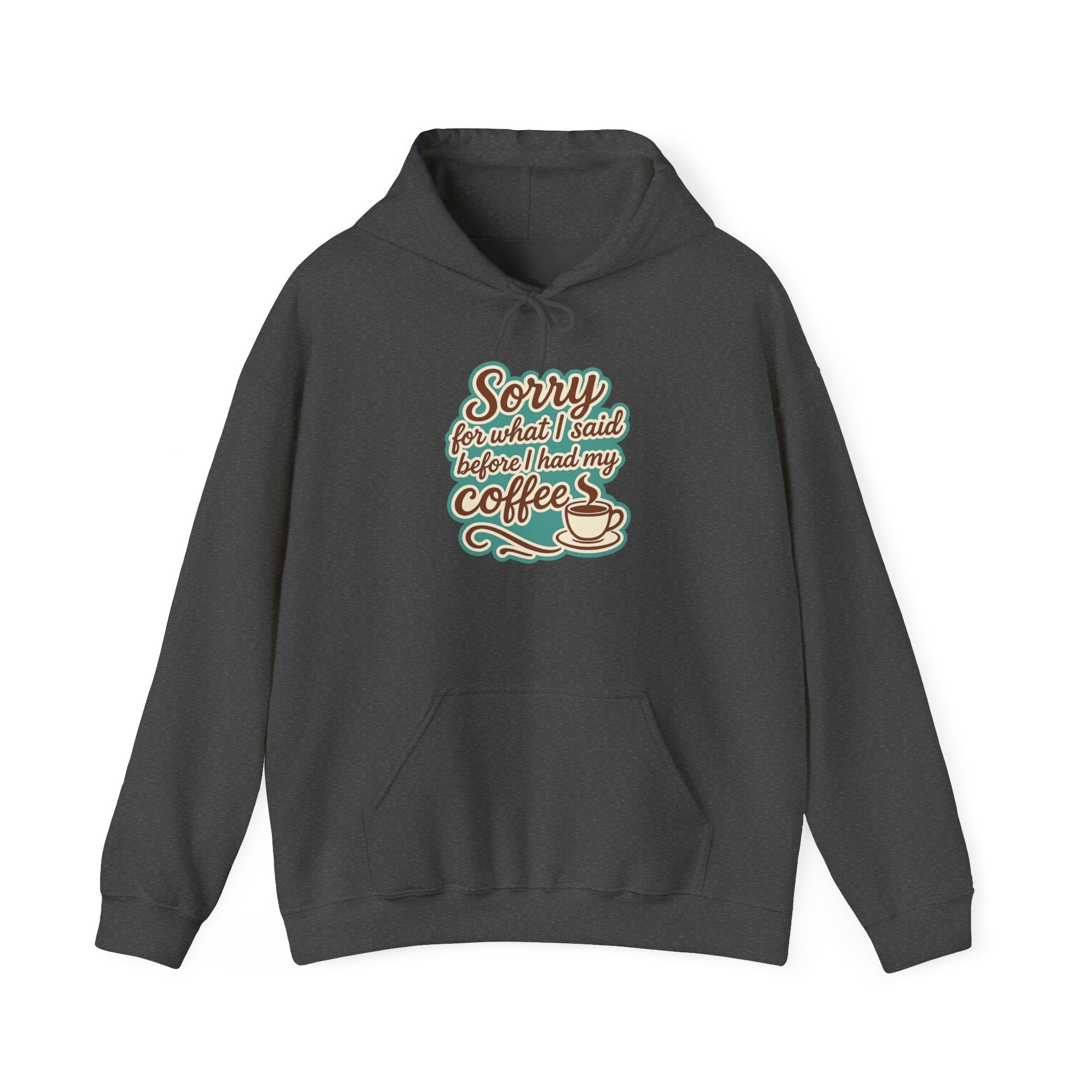 Coffee Lover's Hoodie, "Sorry for What I Said Before I Had My Coffee", Unisex Hooded Sweatshirt, Funny Gift for Friends, Cozy Casual Wear