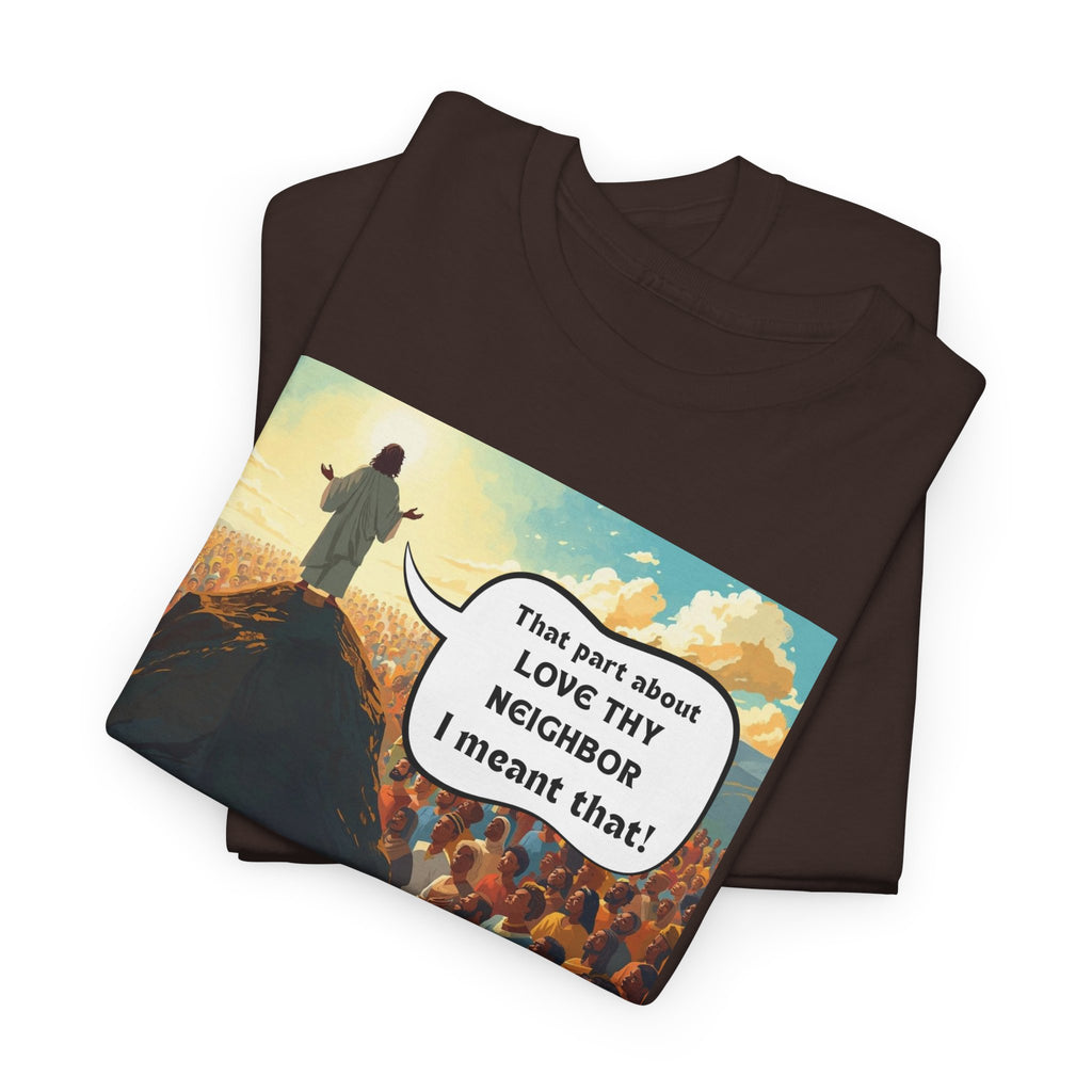 Love They Neighbor - Inspirational Quote Tee - Unisex Heavy Cotton T-Shirt, Motivational Gift, Relaxed Style, Everyday Wear,