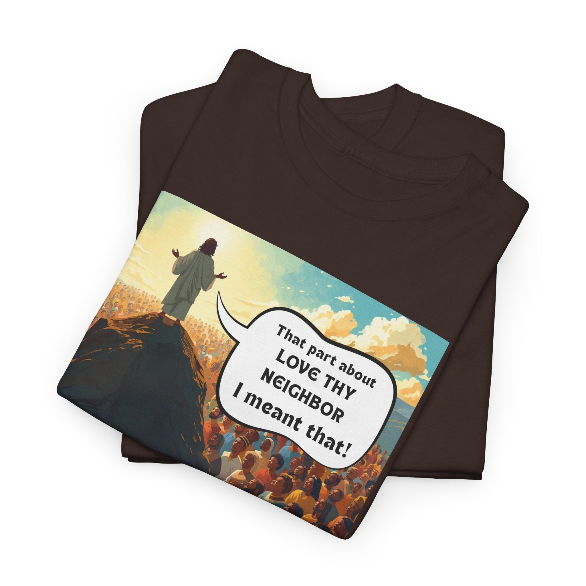 Love They Neighbor - Inspirational Quote Tee - Unisex Heavy Cotton T-Shirt, Motivational Gift, Relaxed Style, Everyday Wear,