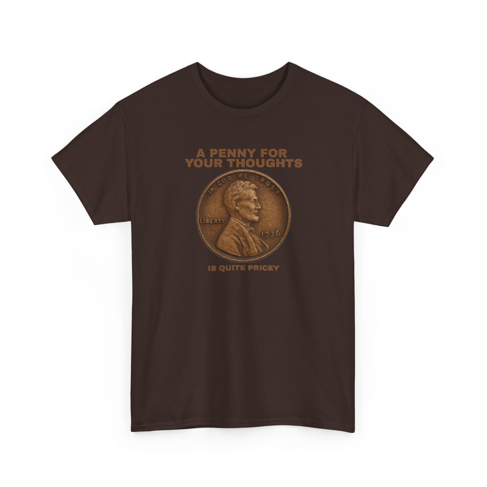 Funny Unisex Tee - A Penny For Your Thoughts, Gift for Friends, Casual Humor Shirt