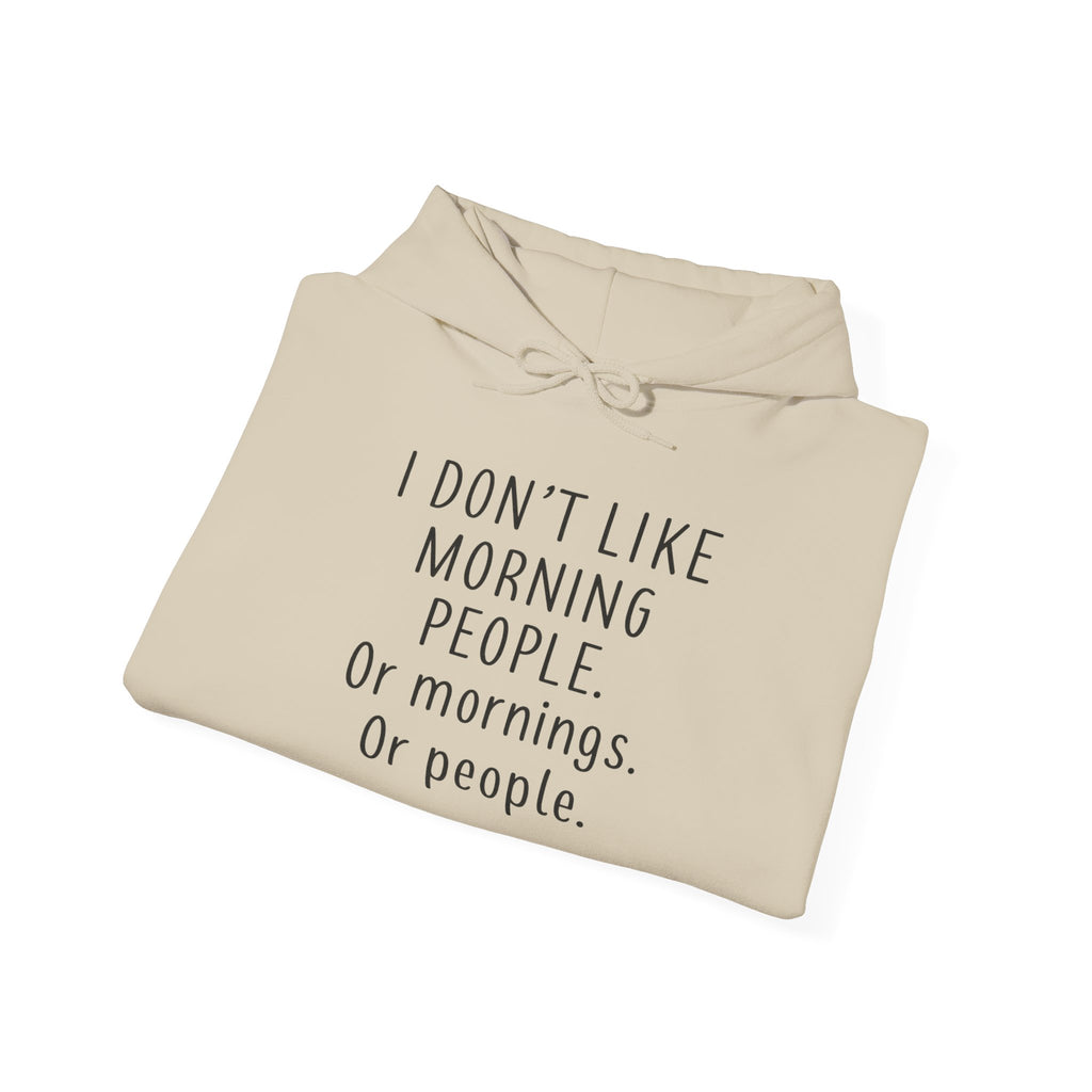 'I Don't Like Morning People' Unisex Hoodie, Funny Sweatshirt Gift, Casual Comfort Apparel, Coffee Lover's Hoodie, Lazy Morning Wear