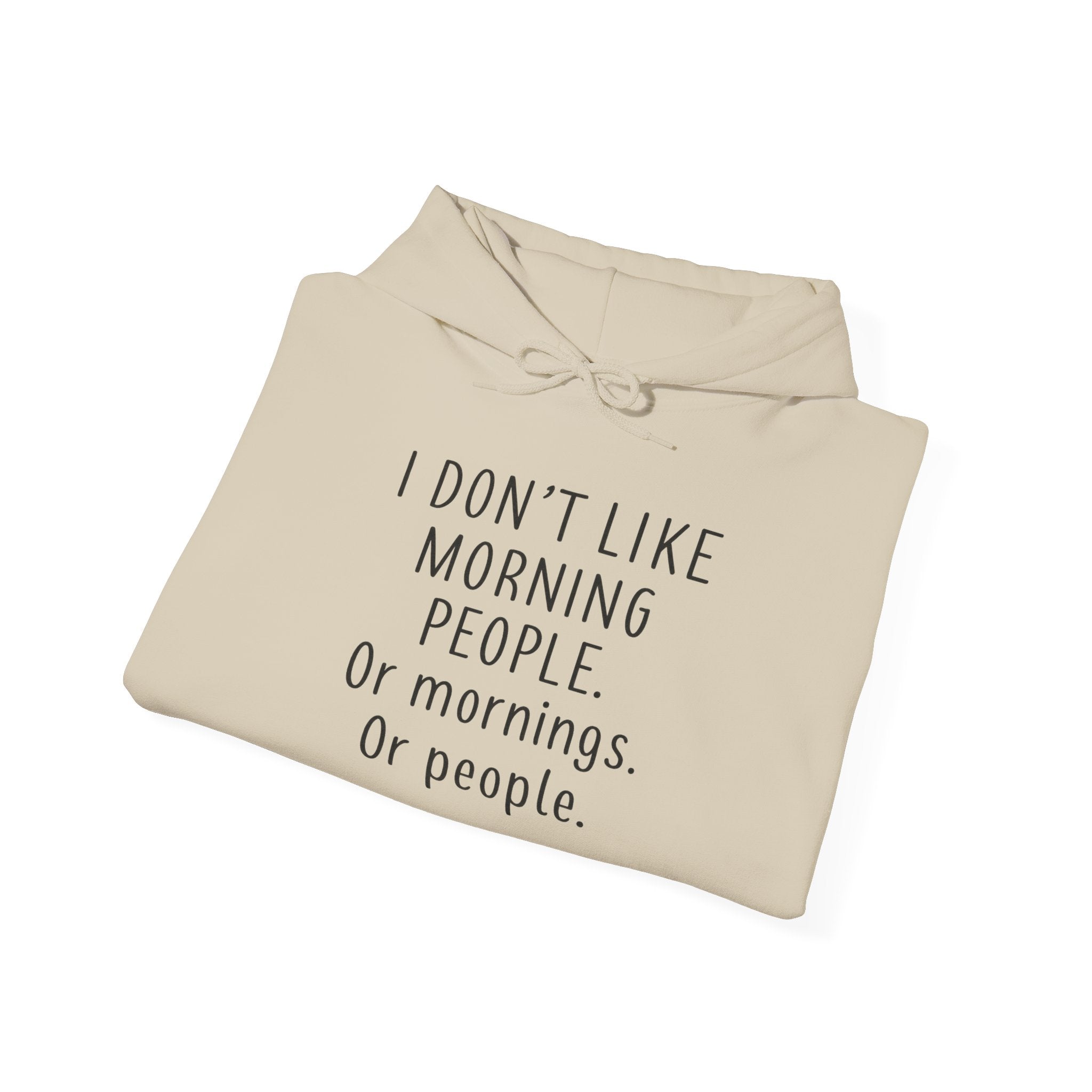 'I Don't Like Morning People' Unisex Hoodie, Funny Sweatshirt Gift, Casual Comfort Apparel, Coffee Lover's Hoodie, Lazy Morning Wear