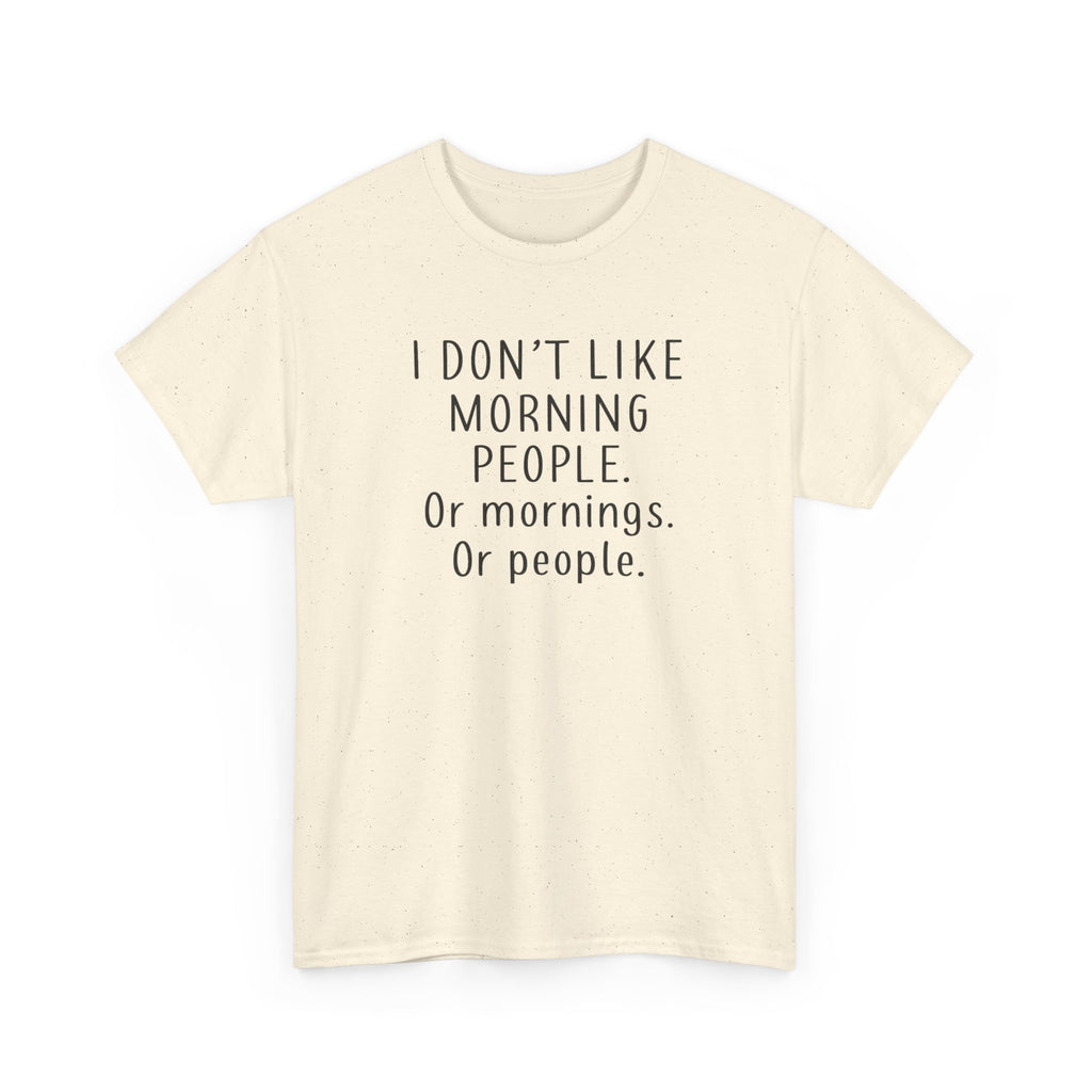 Funny Morning Tee - I Don't Like Morning People, Gift for Night Owls, Casual Wear, Humor T-Shirt, Unisex Cotton Shirt