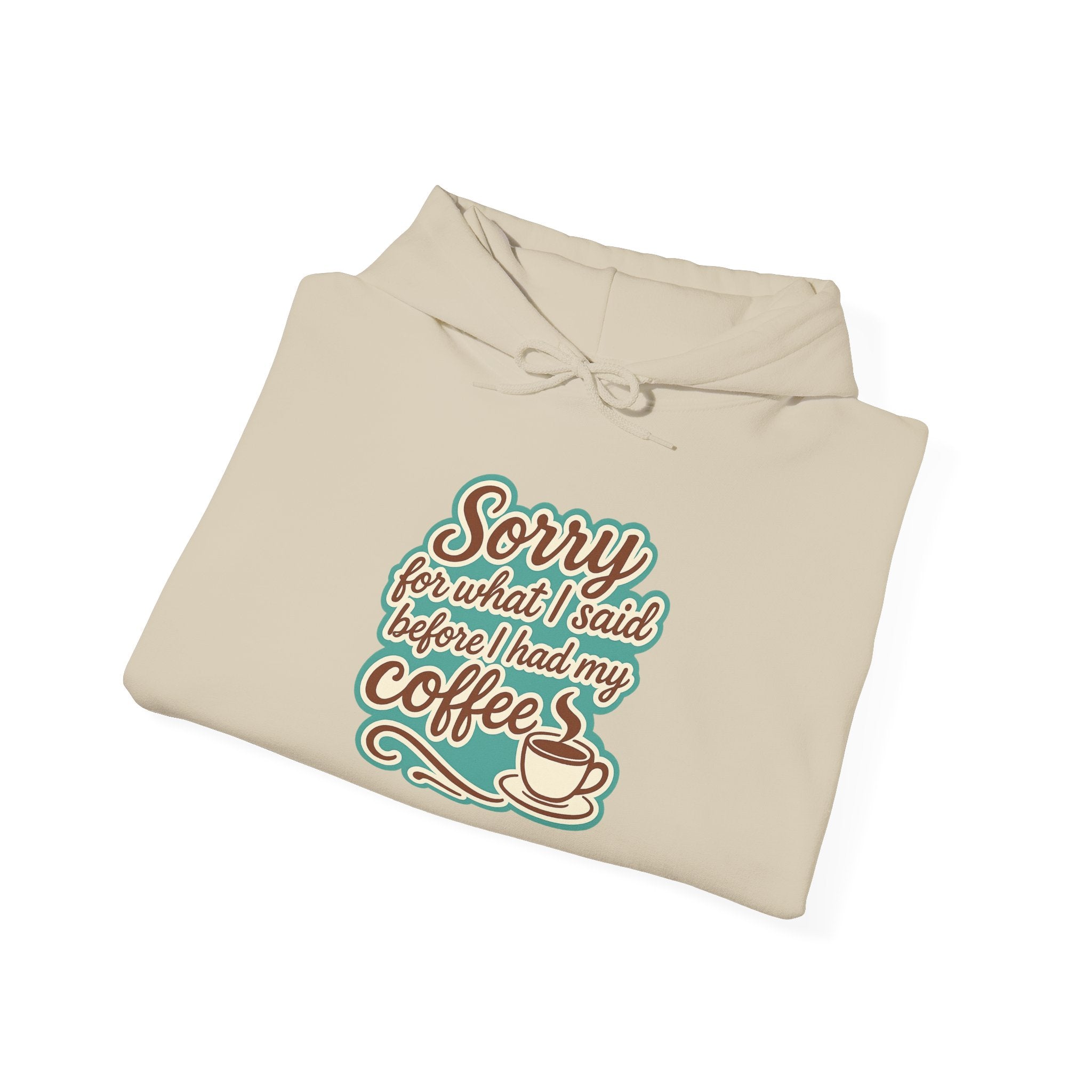 Coffee Lover's Hoodie, "Sorry for What I Said Before I Had My Coffee", Unisex Hooded Sweatshirt, Funny Gift for Friends, Cozy Casual Wear