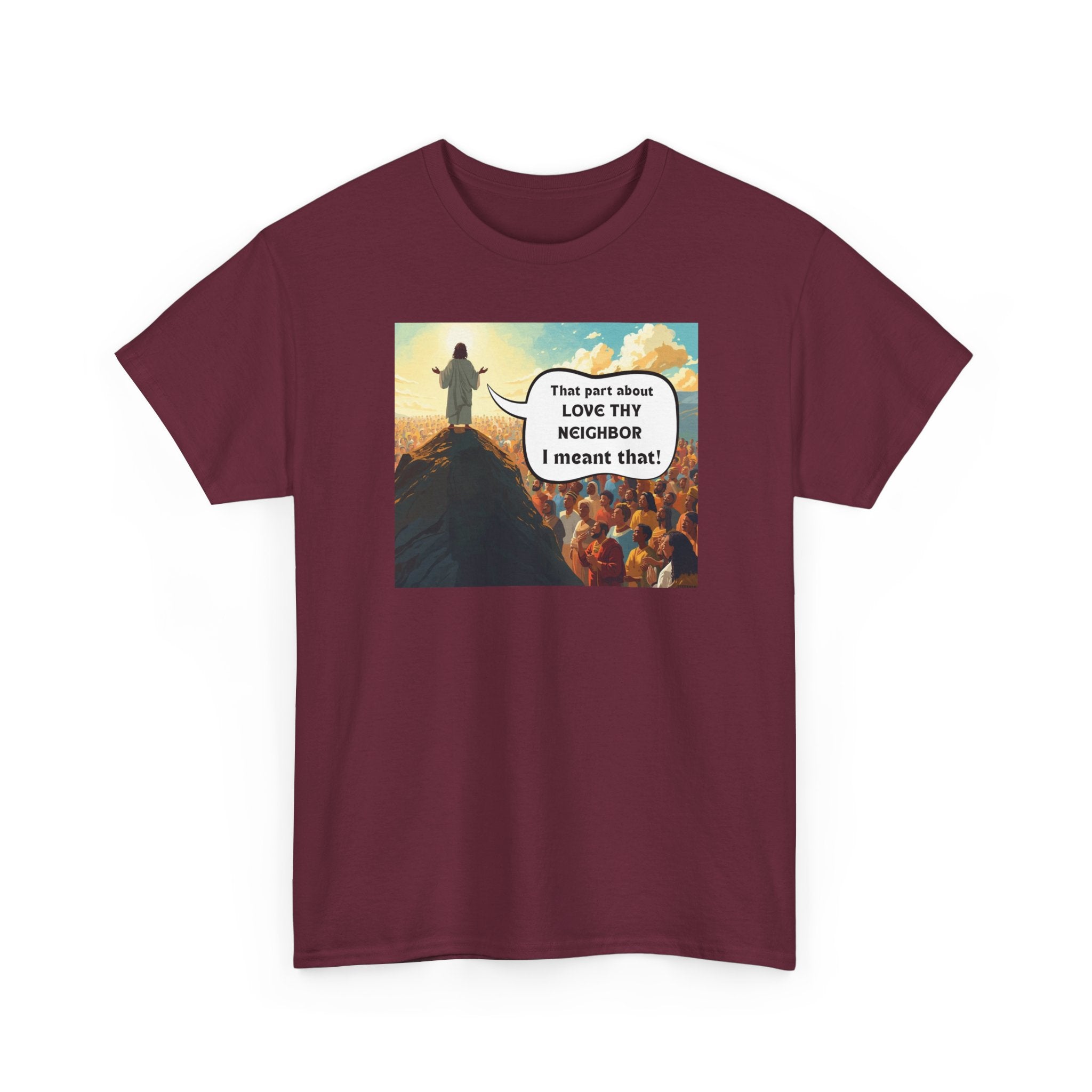 Love They Neighbor - Inspirational Quote Tee - Unisex Heavy Cotton T-Shirt, Motivational Gift, Relaxed Style, Everyday Wear,