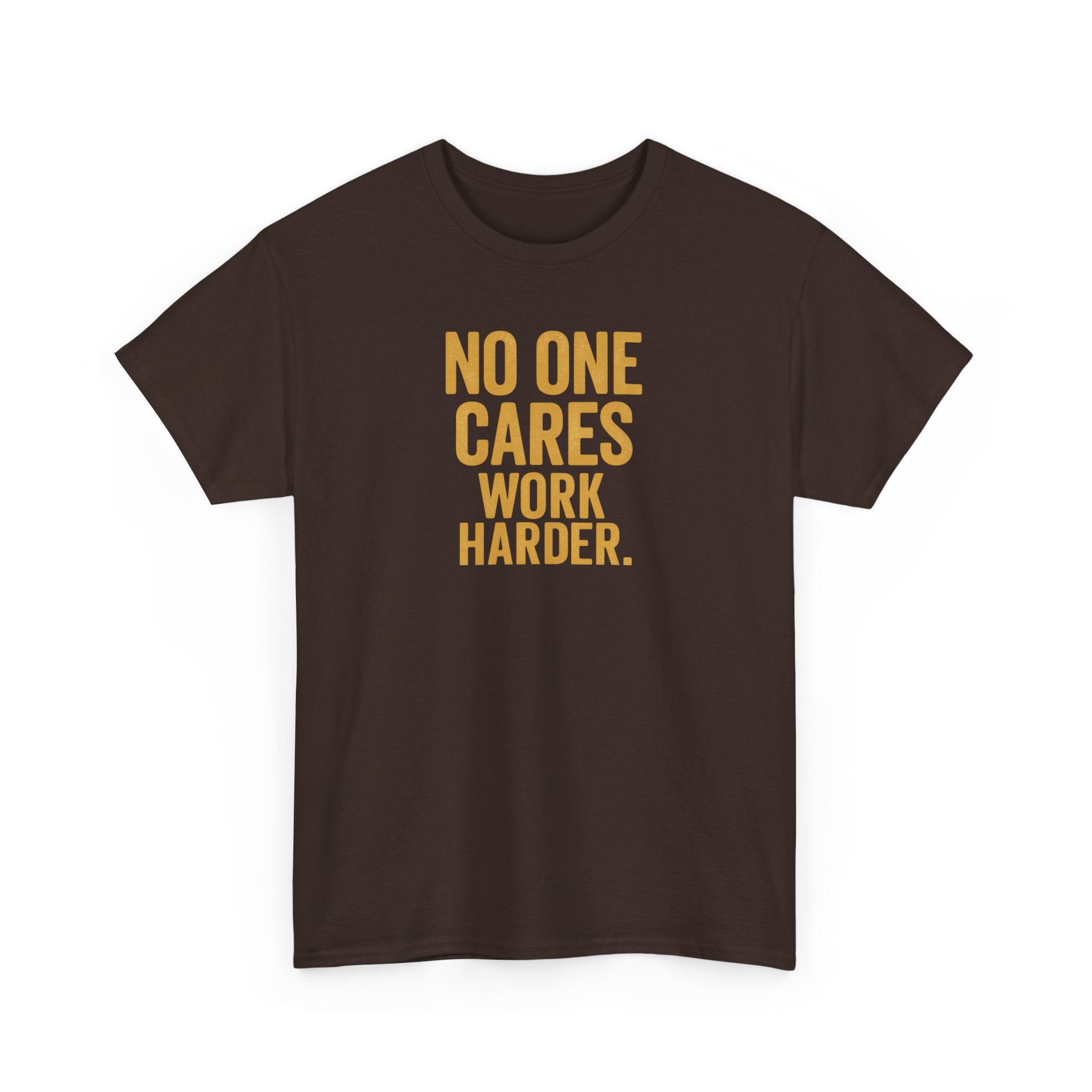 Motivational Tee - 'No One Cares, Work Harder' - Unisex