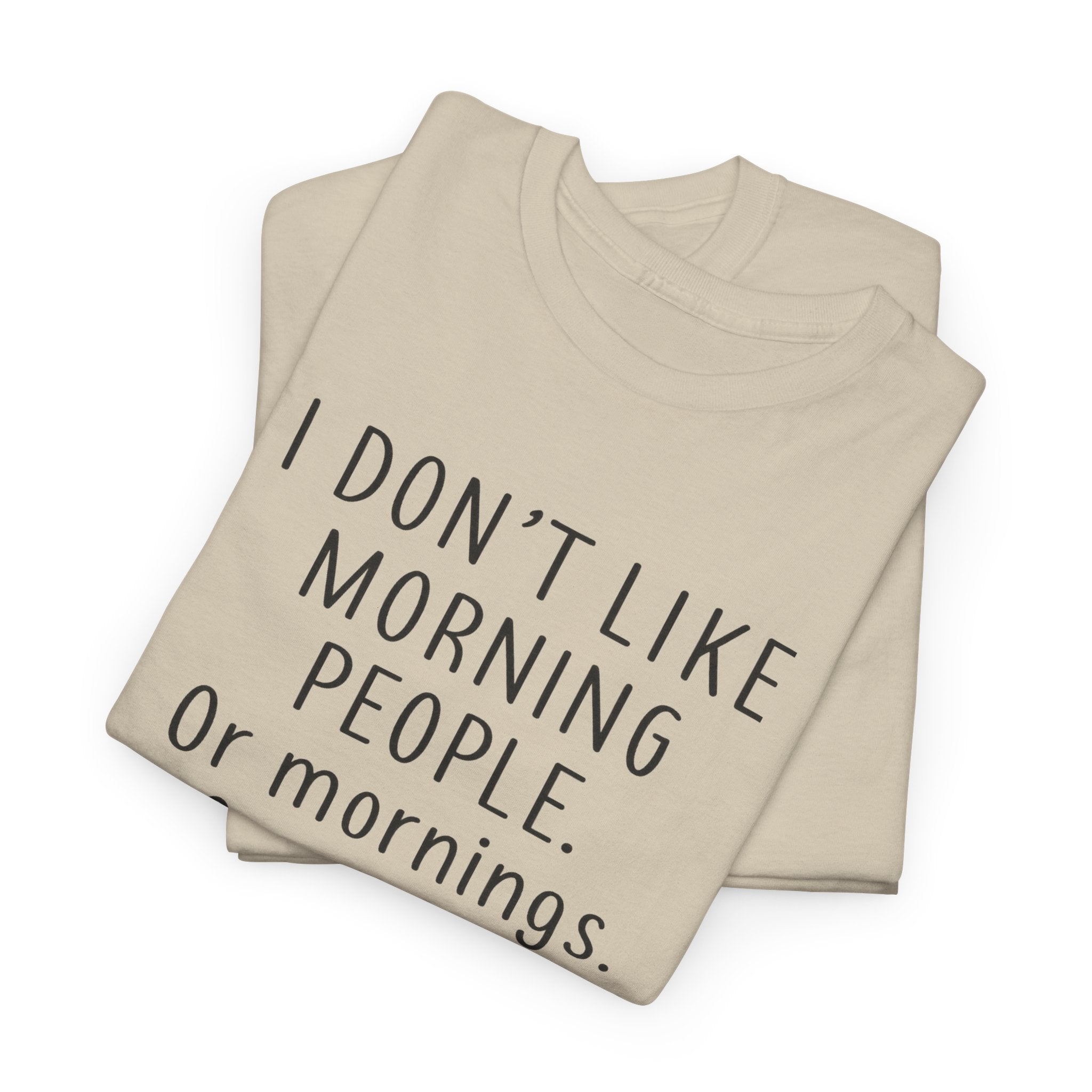 Funny Morning Tee - I Don't Like Morning People, Gift for Night Owls, Casual Wear, Humor T-Shirt, Unisex Cotton Shirt