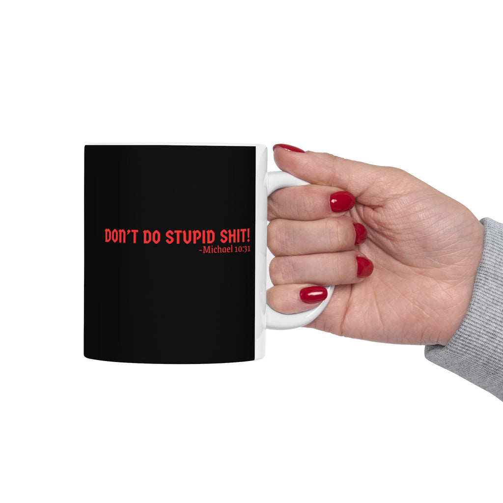Funny Black Ceramic Mug - Don’t Do Stupid Shit! Coffee Cup for Office, Gift for Friends, Humor, Kitchen Decor, 11oz, 15oz