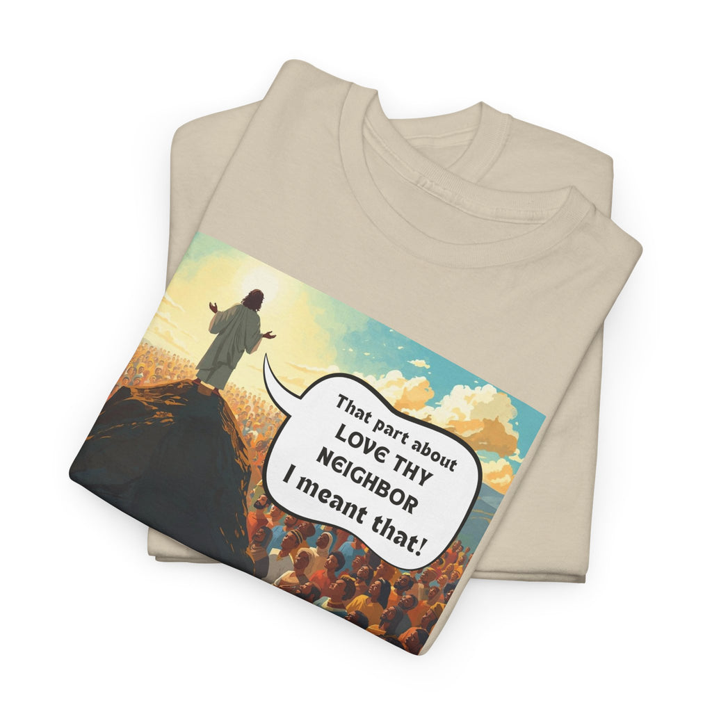 Love They Neighbor - Inspirational Quote Tee - Unisex Heavy Cotton T-Shirt, Motivational Gift, Relaxed Style, Everyday Wear,