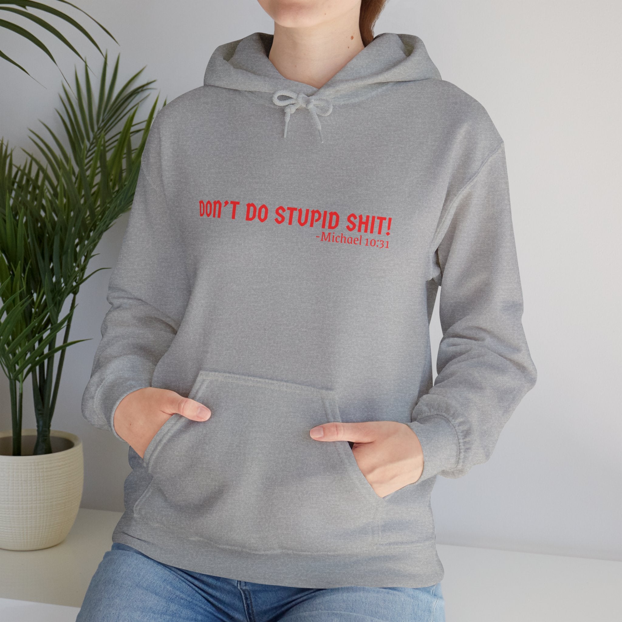Funny Quote "Don't Do Stupid Shit" Hoodie, Unisex Sweatshirt, Gift for Friends, Motivational Apparel, Casual Wear, Funny Humor Clothing