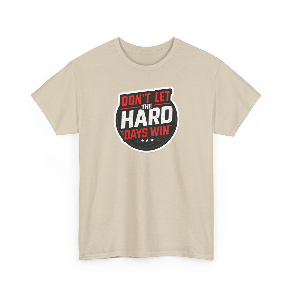 Don't Let the Hard Days Win Motivational T-shirt | Perfect for Casual Wear, Gifts, or Workouts, Positive Affirmations, Everyday Style