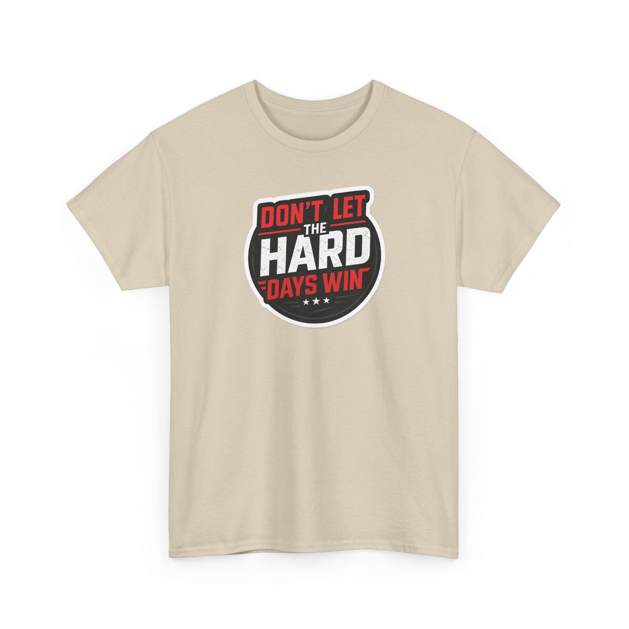 Don't Let the Hard Days Win Motivational T-shirt | Perfect for Casual Wear, Gifts, or Workouts, Positive Affirmations, Everyday Style