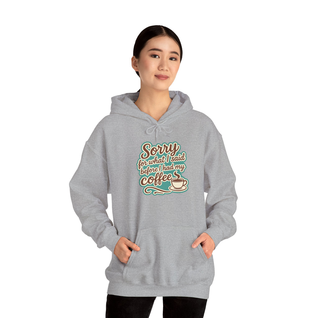 Coffee Lover's Hoodie, "Sorry for What I Said Before I Had My Coffee", Unisex Hooded Sweatshirt, Funny Gift for Friends, Cozy Casual Wear