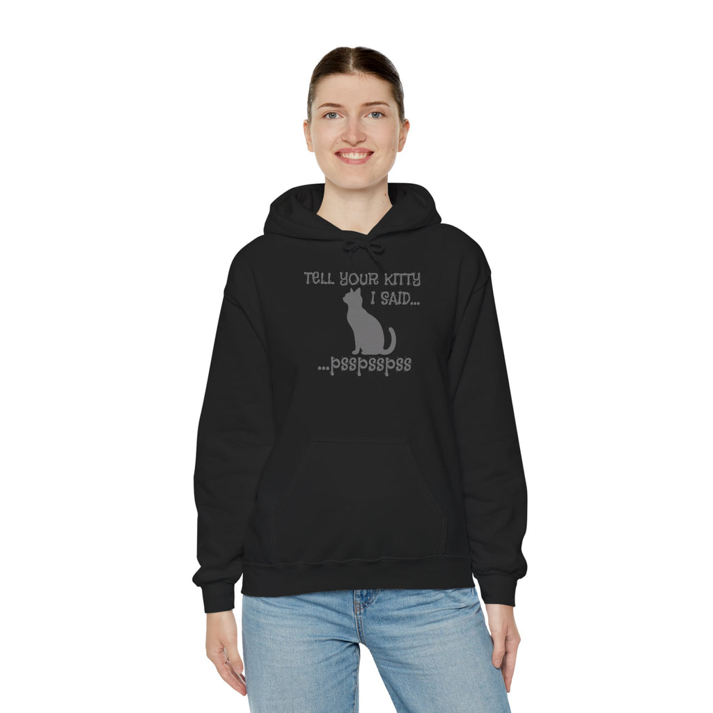 Cat Lovers' Hoodie: Tell Your Kitty I Said... pss, pss, pss, - Cozy Sweatshirt, Gift for Pet Owners, Cute Cat Apparel, Birthday Present, Animal Lover Hoodie