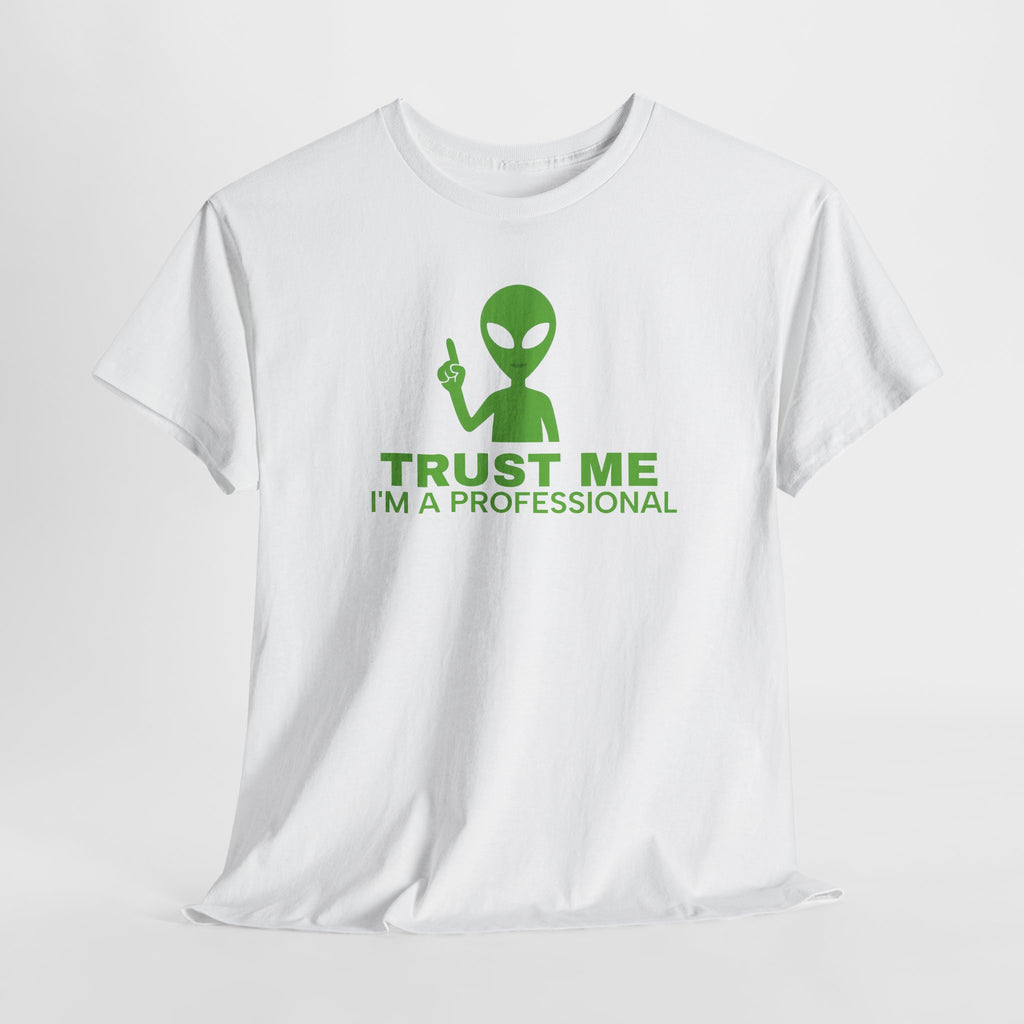 Trust me I'm a Professional -  Alien - Unisex Heavy Cotton Tee - Funny Graphic Shirt, Gift for Sci-Fi Lovers, Casual Wear, Unique Humor Tee