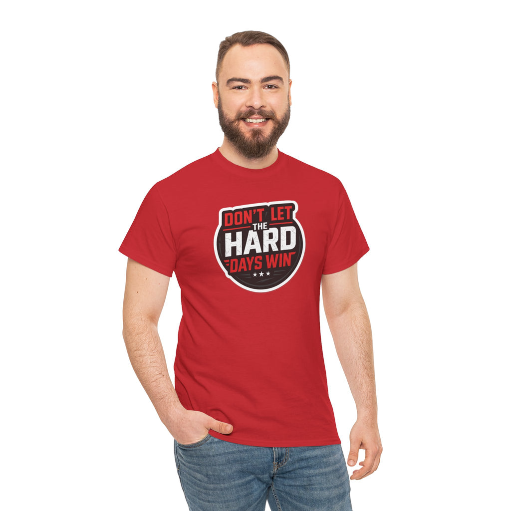 Don't Let the Hard Days Win Motivational T-shirt | Perfect for Casual Wear, Gifts, or Workouts, Positive Affirmations, Everyday Style