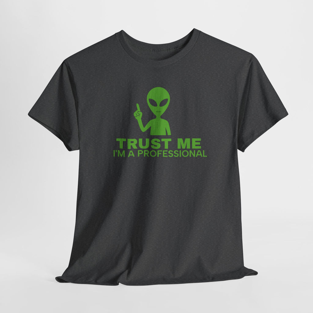 Trust me I'm a Professional -  Alien - Unisex Heavy Cotton Tee - Funny Graphic Shirt, Gift for Sci-Fi Lovers, Casual Wear, Unique Humor Tee