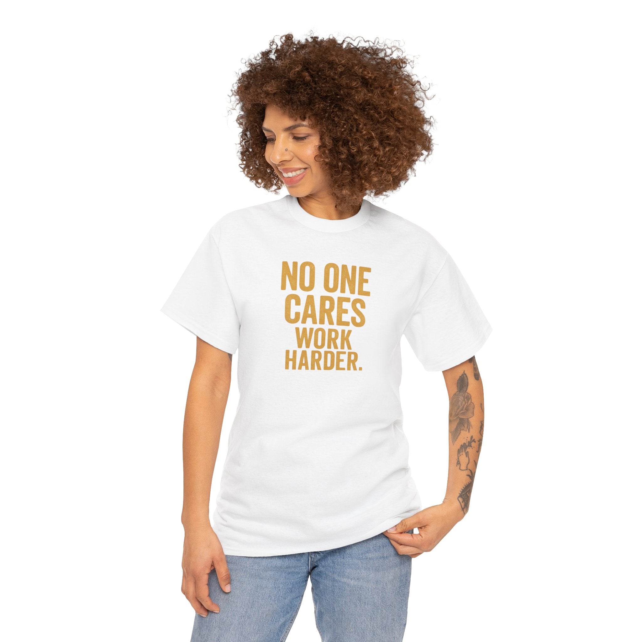 Motivational Tee - 'No One Cares, Work Harder' - Unisex