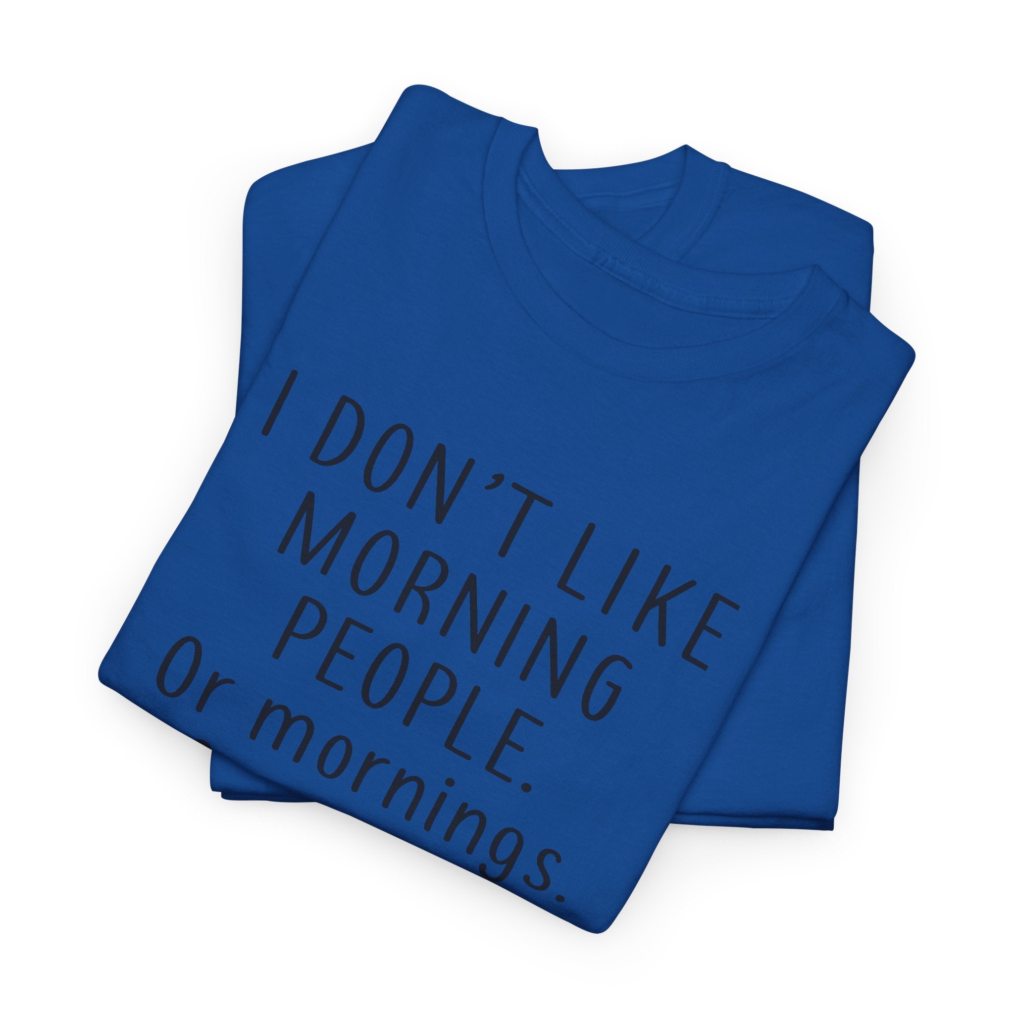 Funny Morning Tee - I Don't Like Morning People, Gift for Night Owls, Casual Wear, Humor T-Shirt, Unisex Cotton Shirt