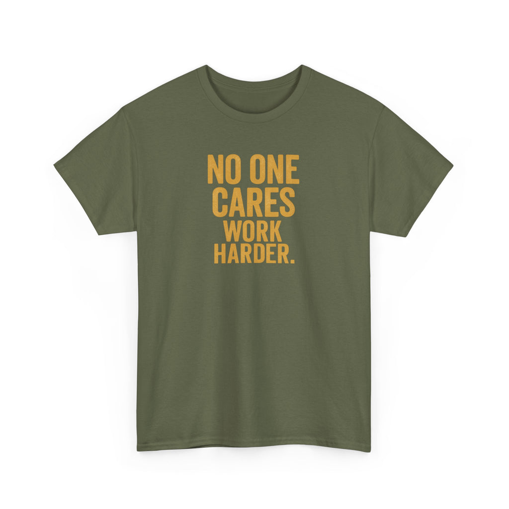 Motivational Tee - 'No One Cares, Work Harder' - Unisex