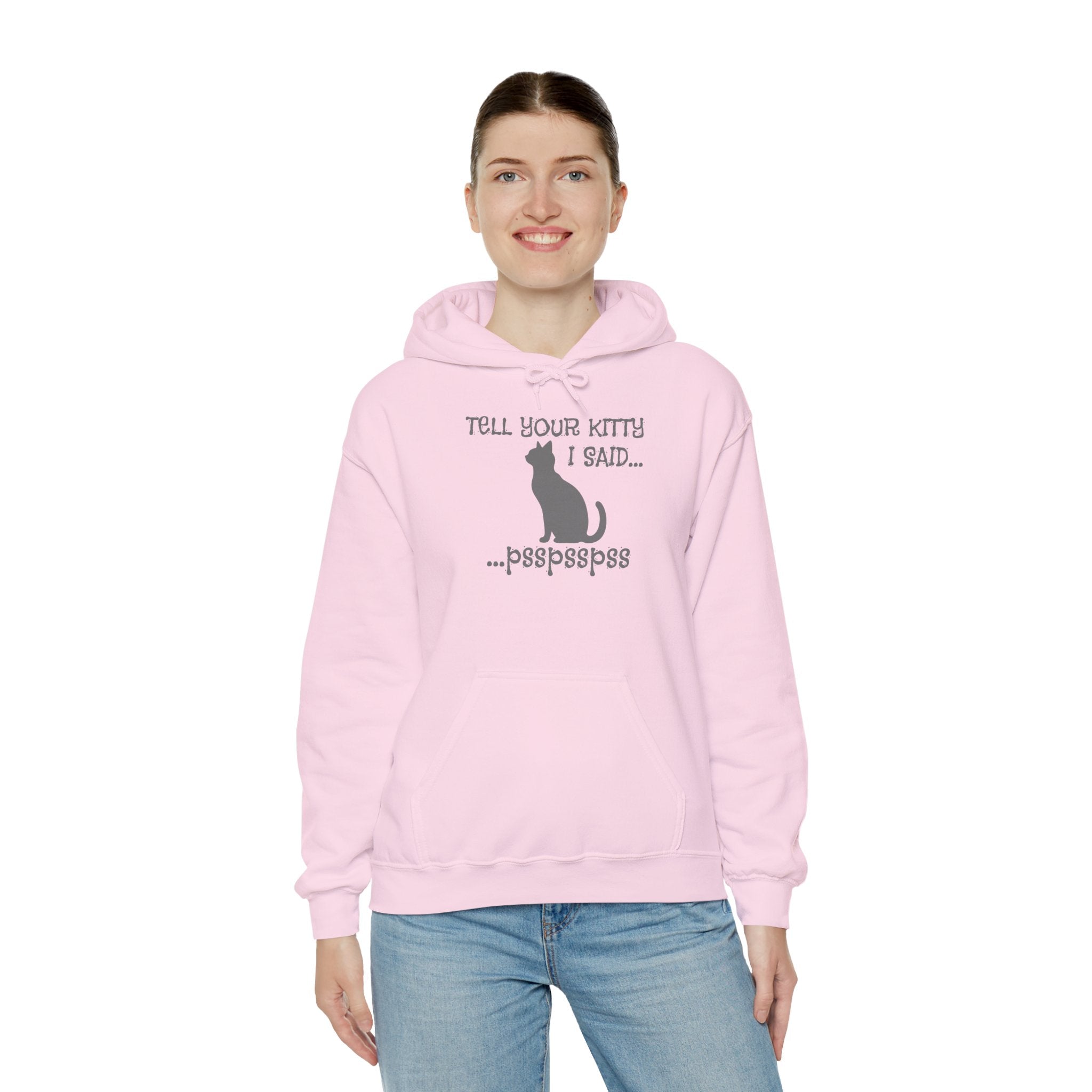 Cat Lovers' Hoodie: Tell Your Kitty I Said... pss, pss, pss, - Cozy Sweatshirt, Gift for Pet Owners, Cute Cat Apparel, Birthday Present, Animal Lover Hoodie