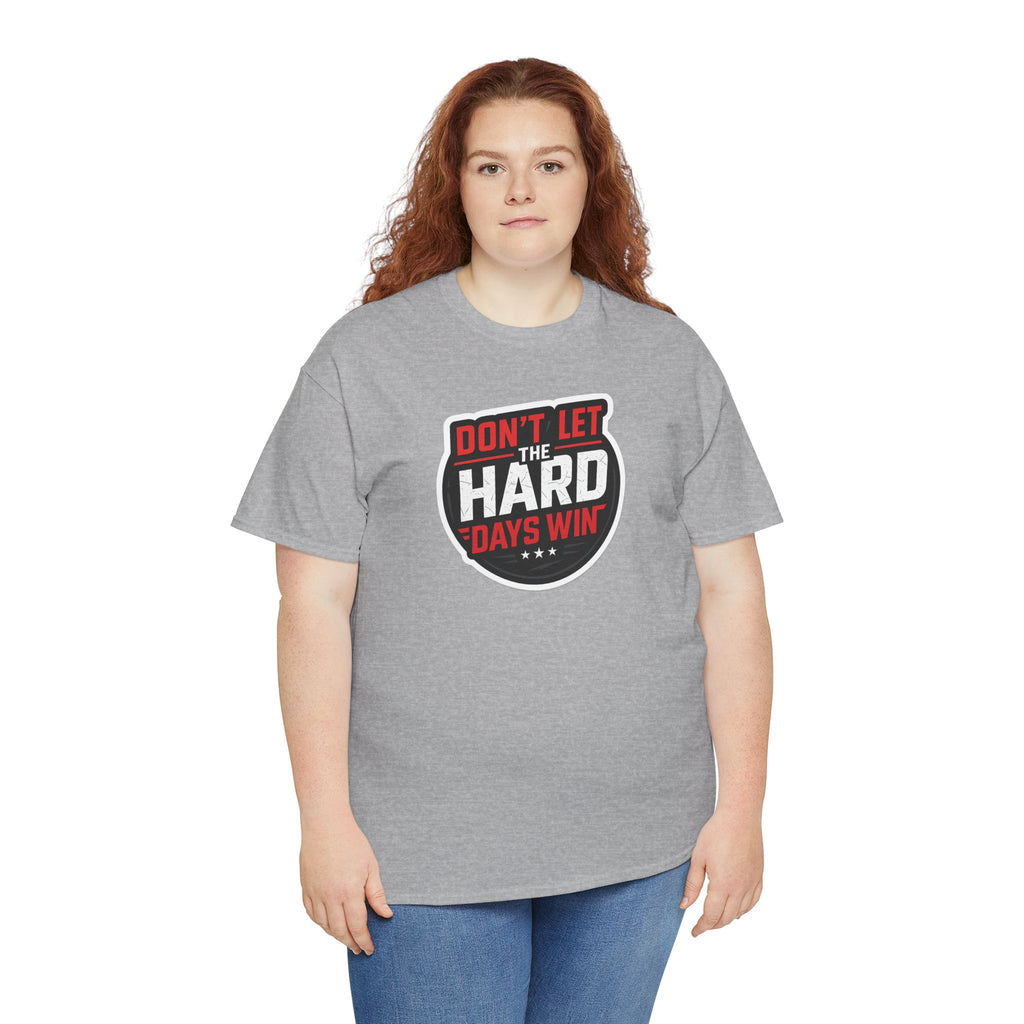 Don't Let the Hard Days Win Motivational T-shirt | Perfect for Casual Wear, Gifts, or Workouts, Positive Affirmations, Everyday Style