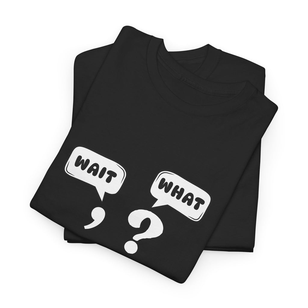 Unisex Tee with Whimsical Quote | Funny Cotton T-shirt for Casual Outings, Gift for Friends, Teachers, Nerds, Grammar, Birthday Present, Everyday Wear